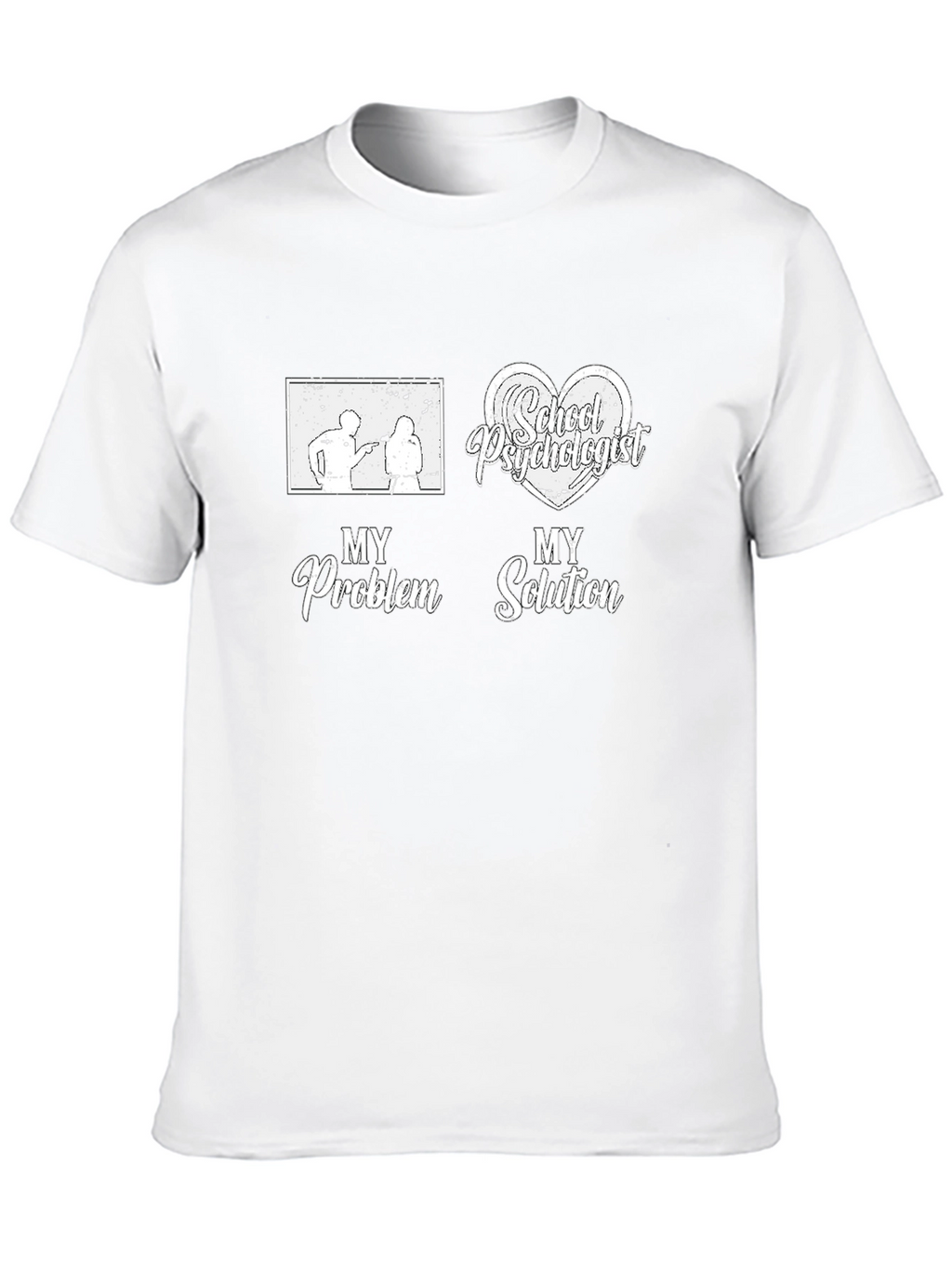 School Psychologist T-Shirt: My Problem My Solution Tee