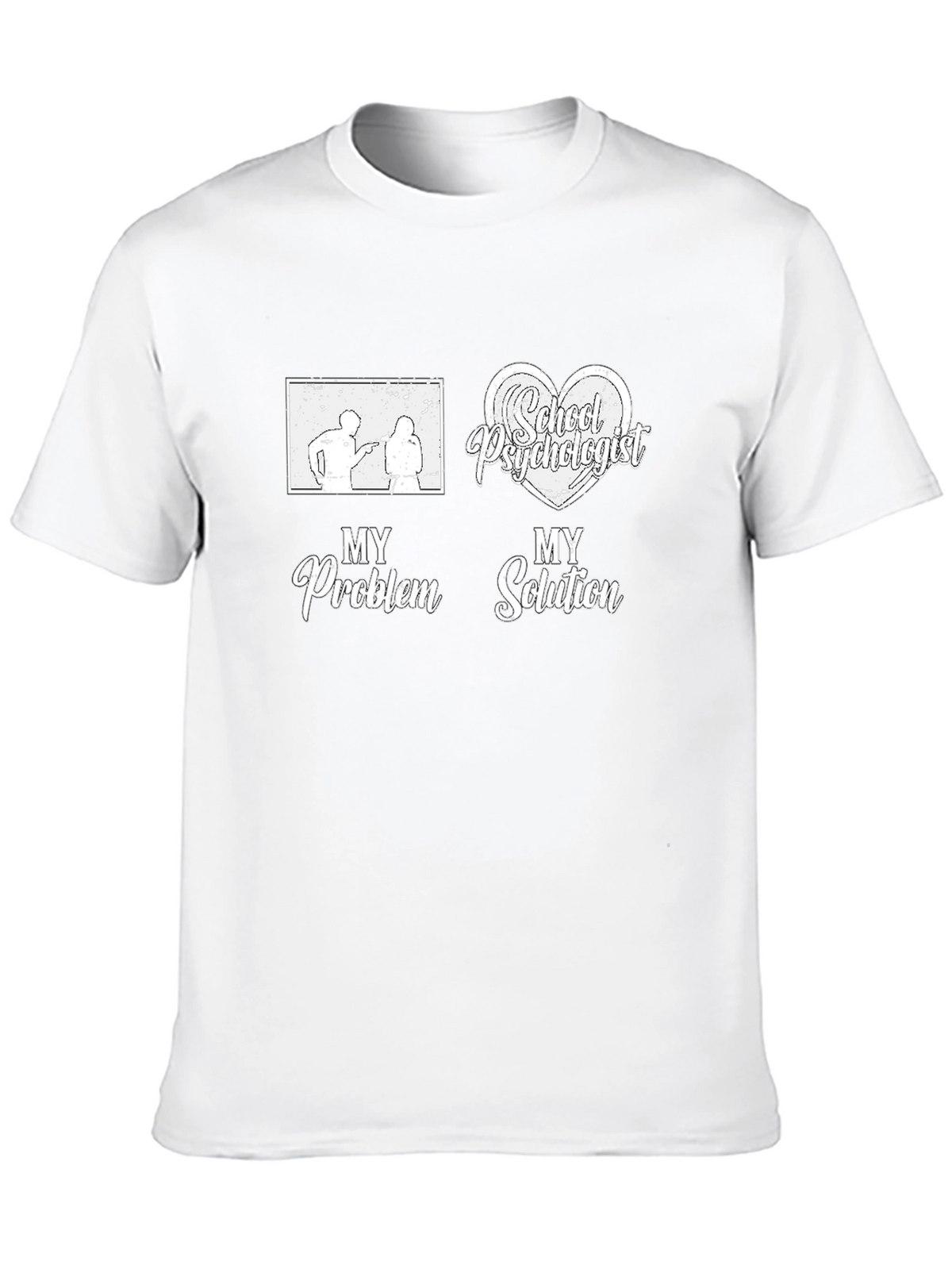 School Psychologist T-Shirt: My Problem My Solution Tee