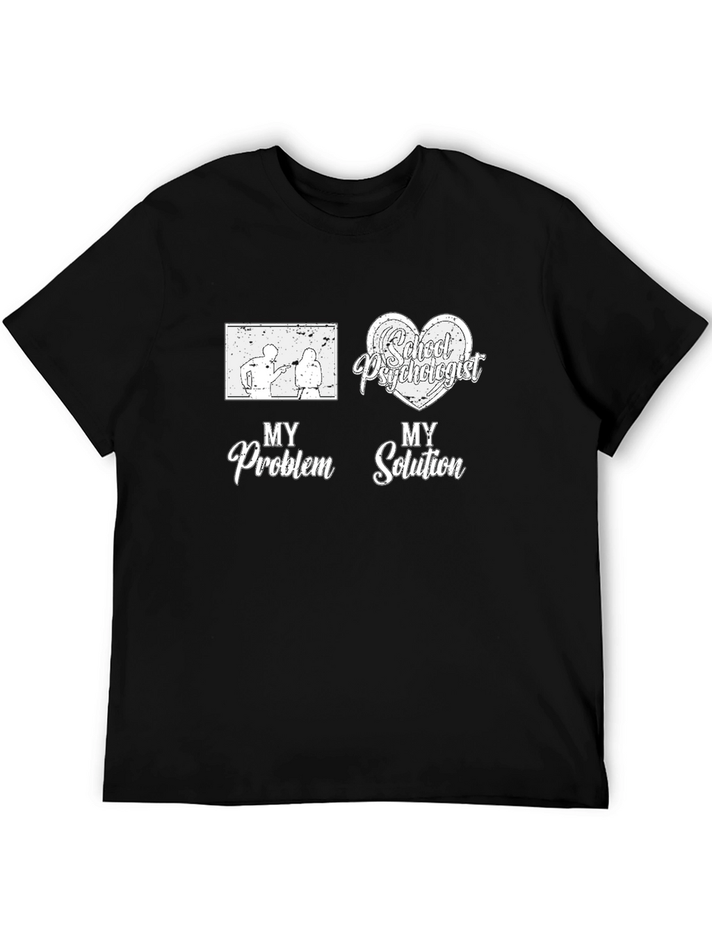 School Psychologist T-Shirt: My Problem My Solution Tee