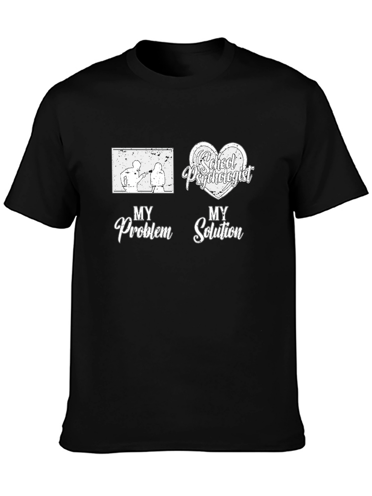 School Psychologist T-Shirt: My Problem My Solution Tee