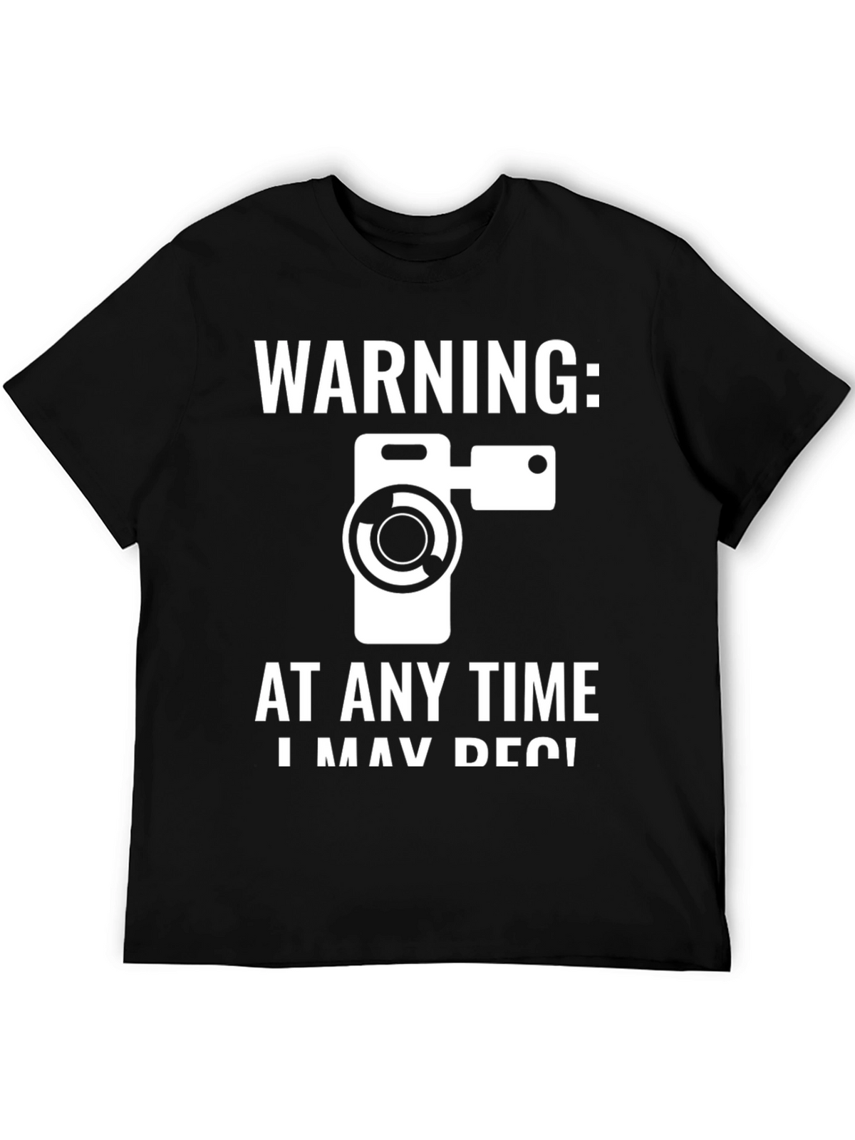 Warning: I May Record You T-Shirt
