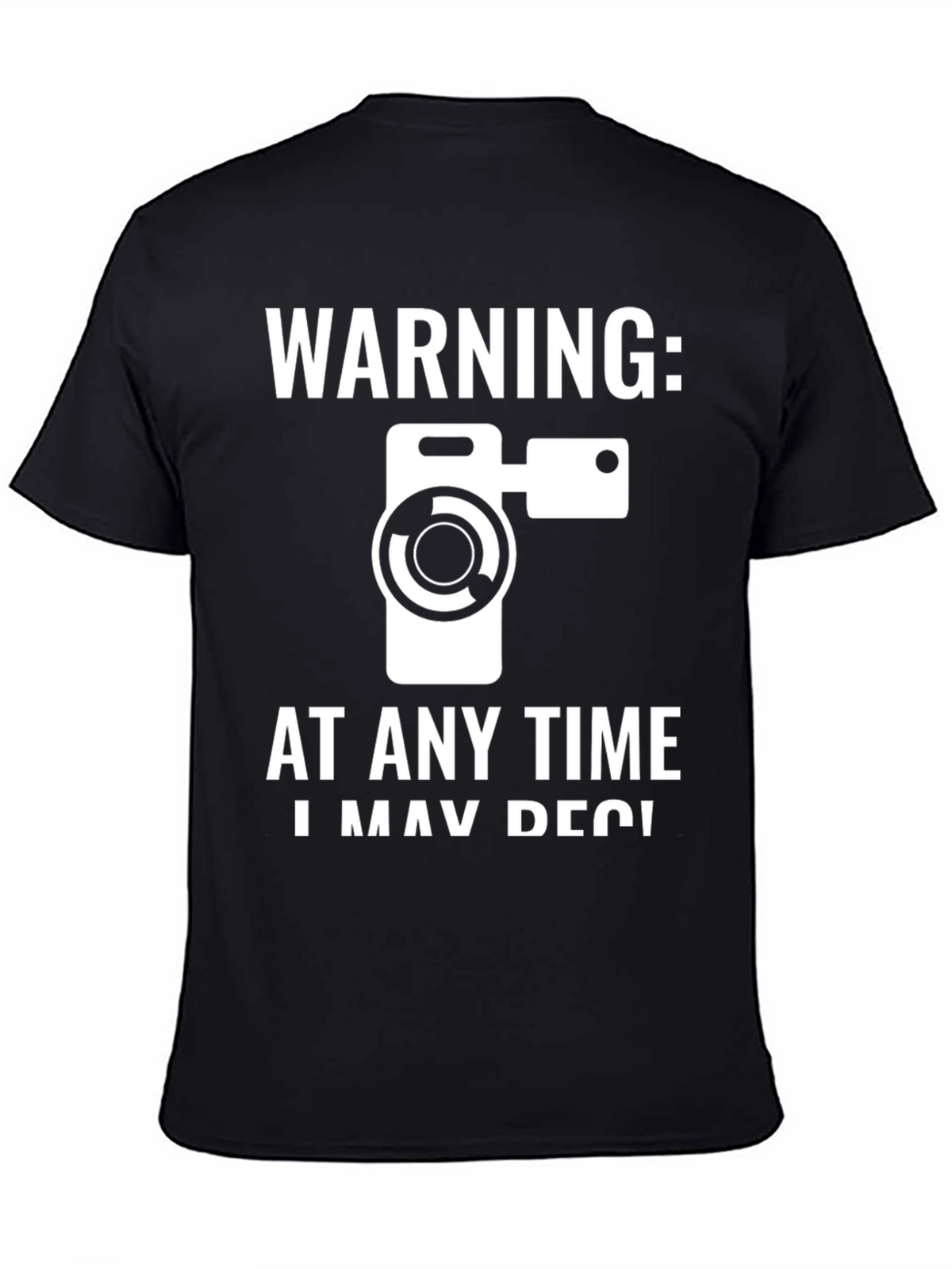Warning: I May Record You T-Shirt