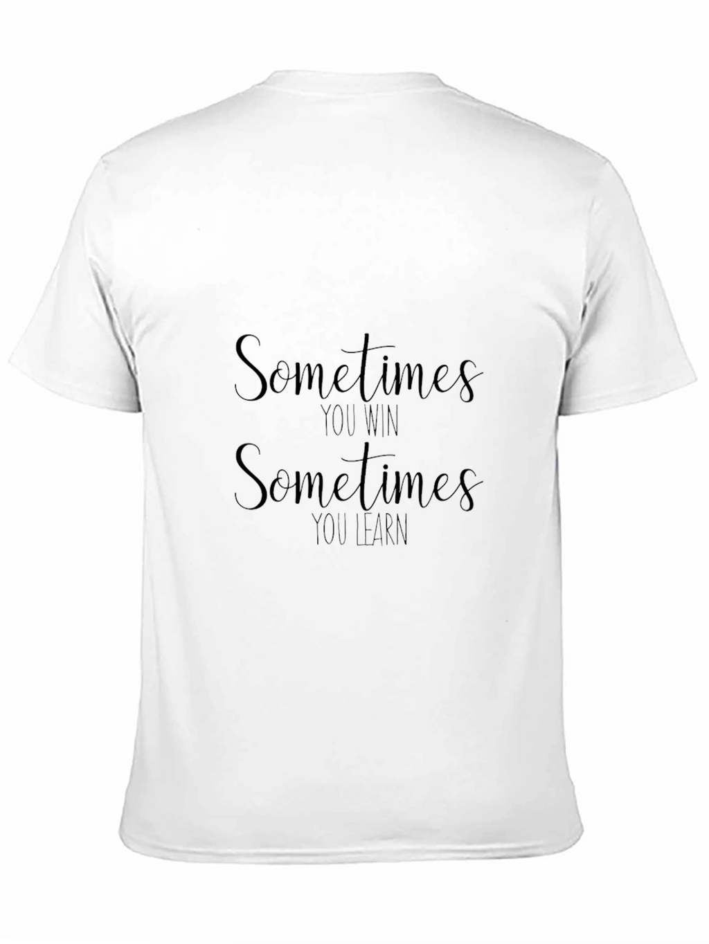 Motivational Sometimes You Win Black T-Shirt