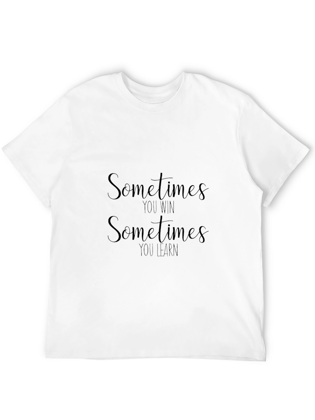 Motivational Sometimes You Win Black T-Shirt