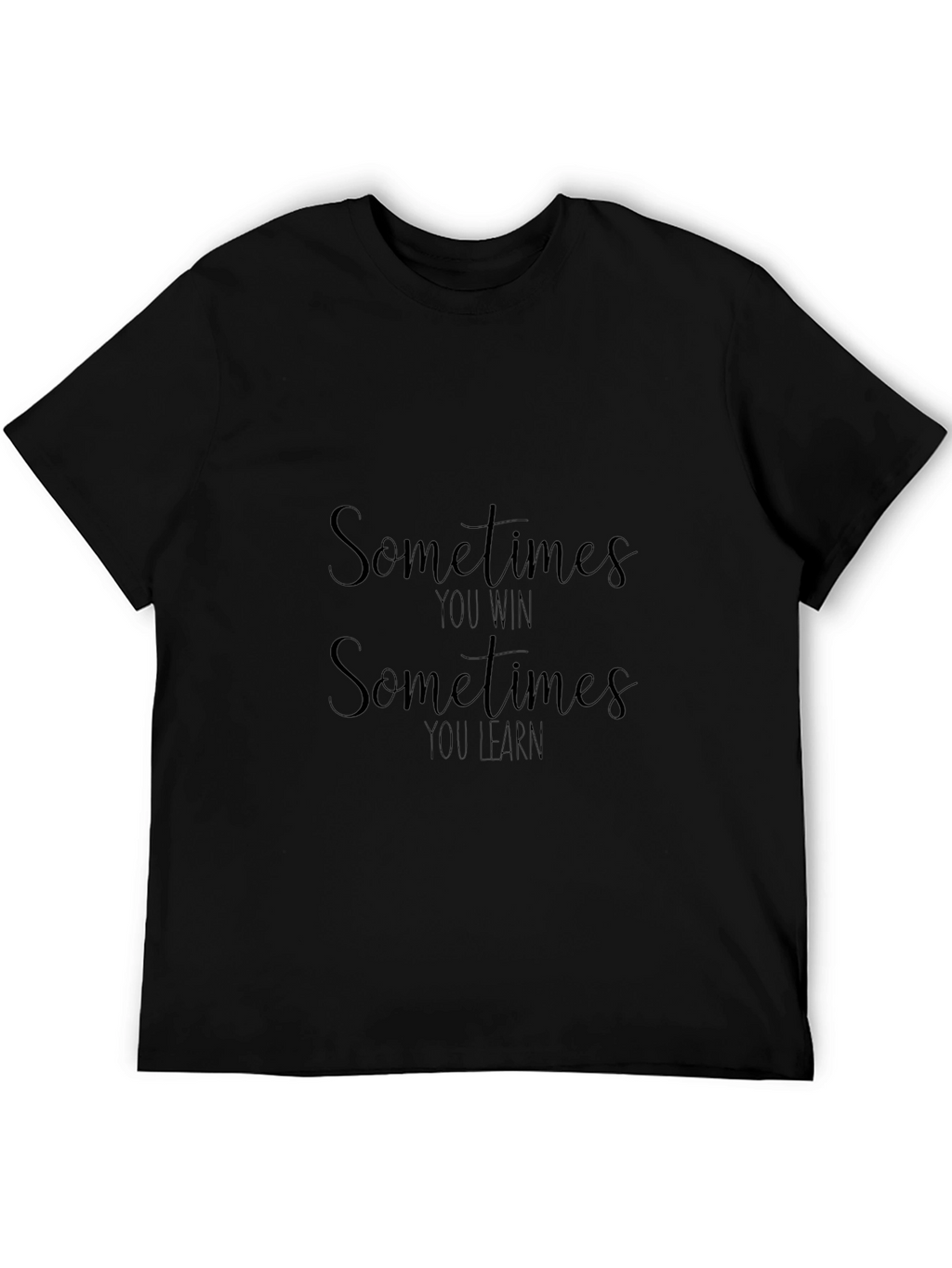 Motivational Sometimes You Win Black T-Shirt