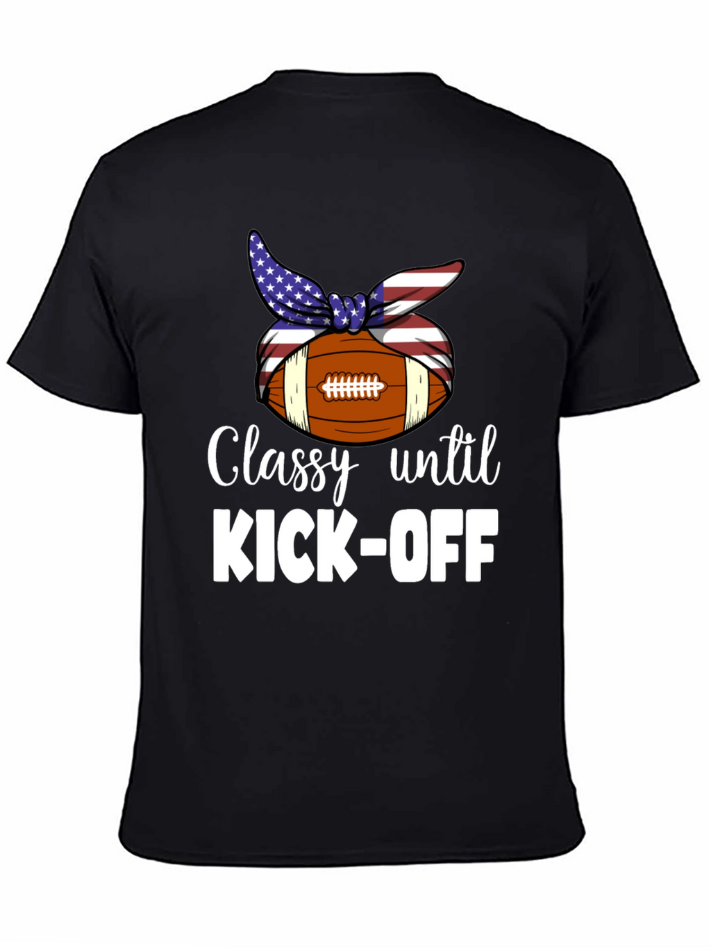 Classy Until Kick-Off T-Shirt