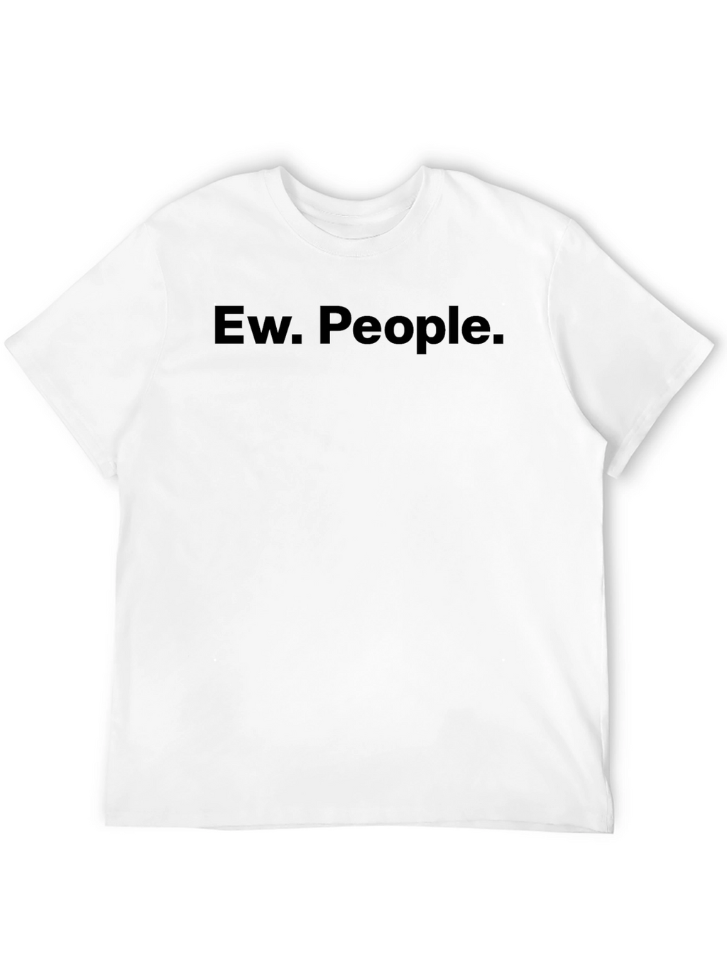 Ew. People. Graphic Tee - Unisex Crew Neck T-Shirt