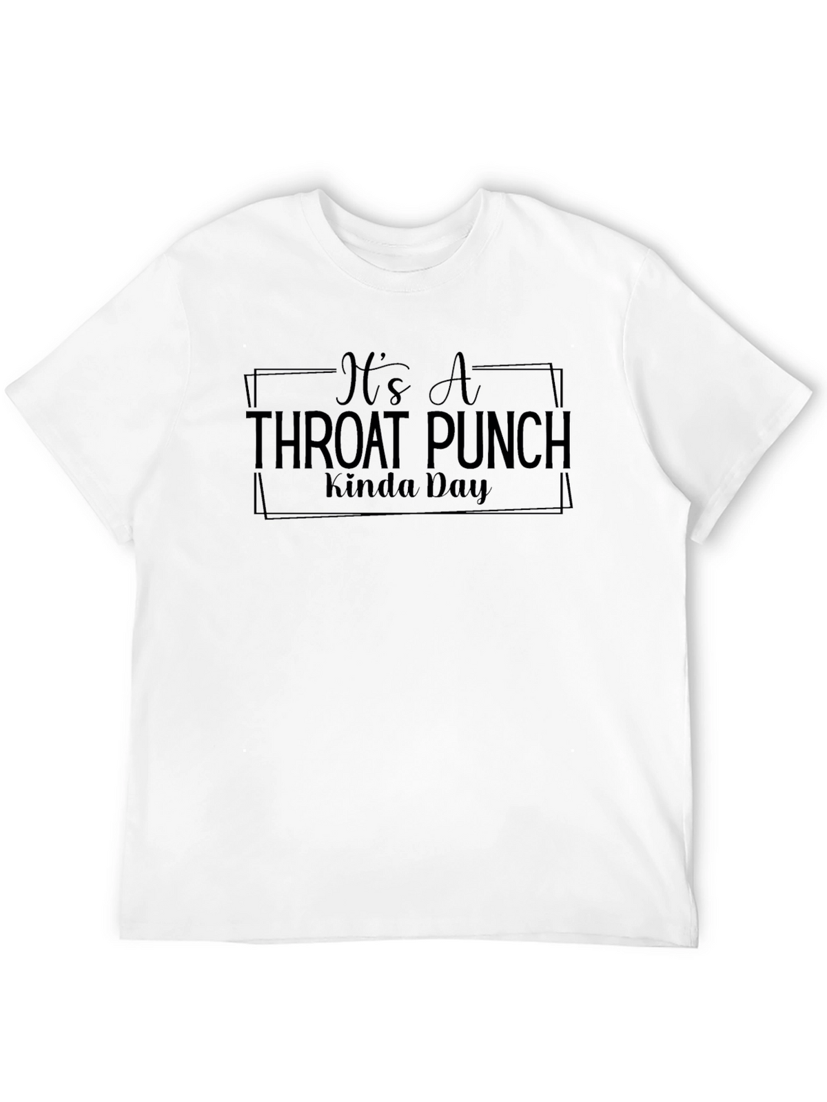 Its A Throat Punch Kinda Day Mens Black T-Shirt