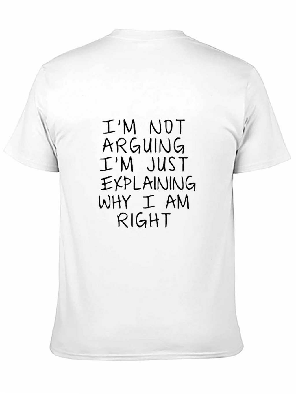 Im Not Arguing T-Shirt - Funny Sarcastic Tee