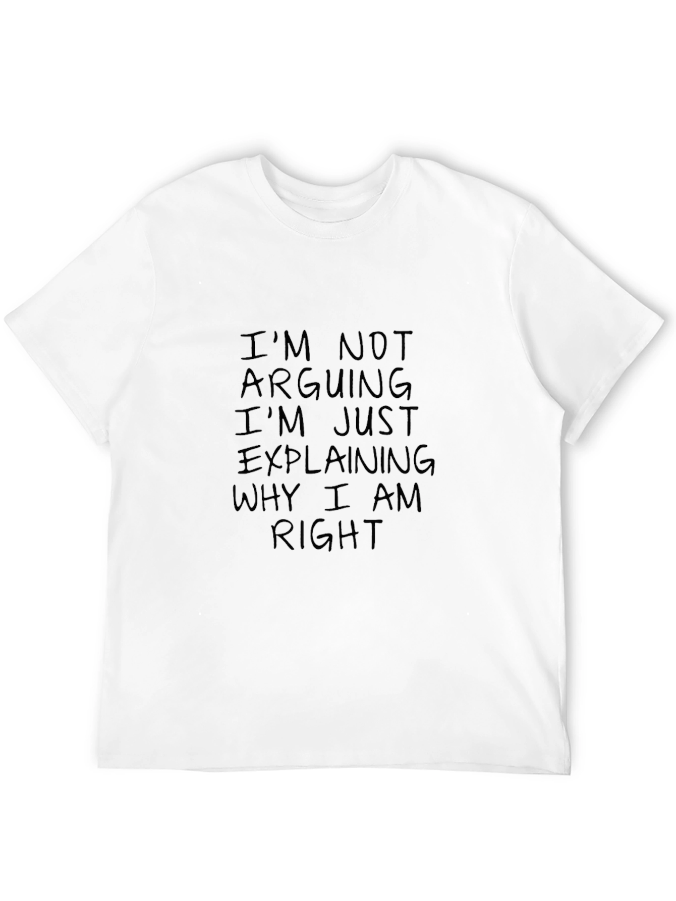 Im Not Arguing T-Shirt - Funny Sarcastic Tee