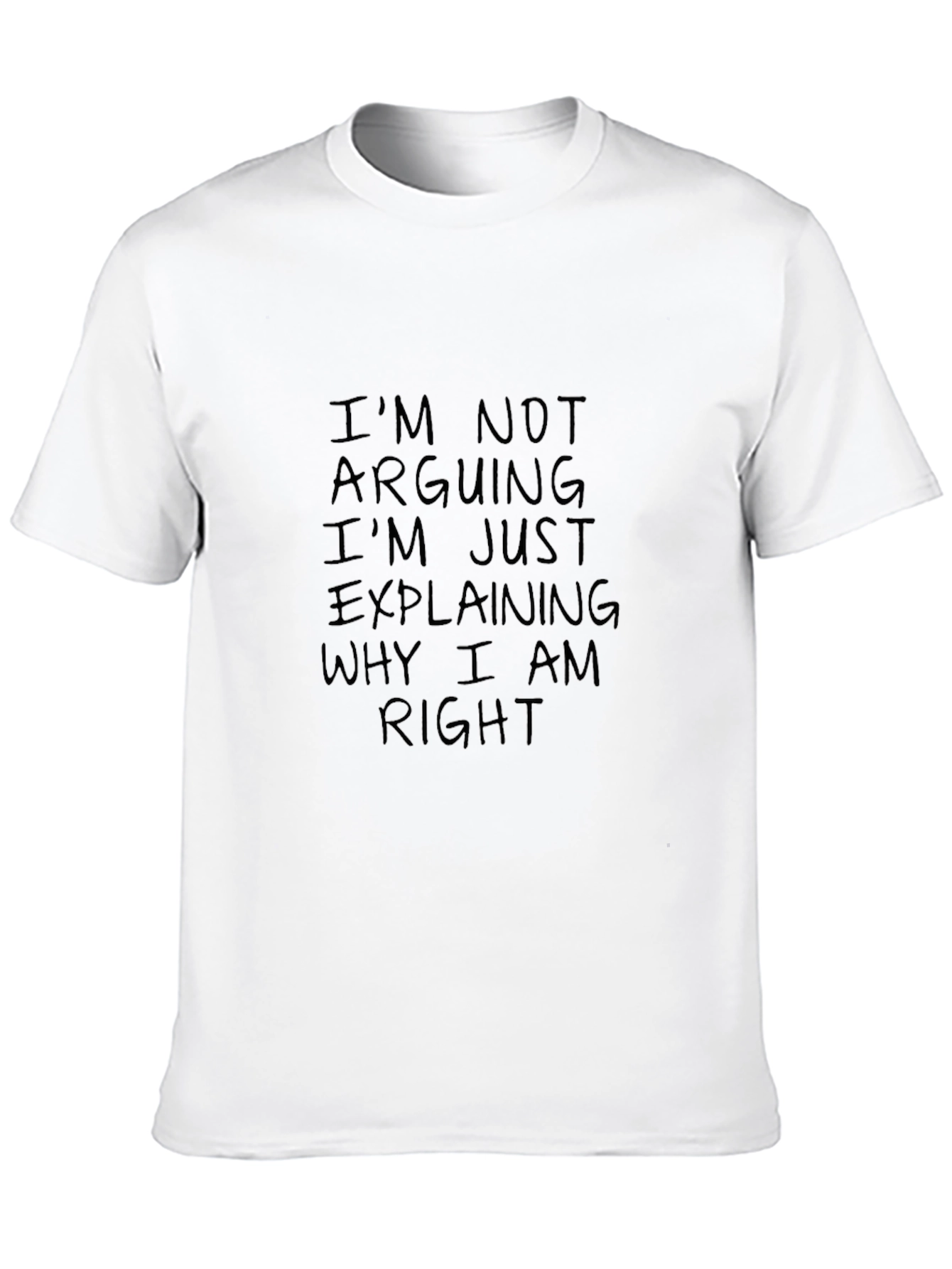 Im Not Arguing T-Shirt - Funny Sarcastic Tee