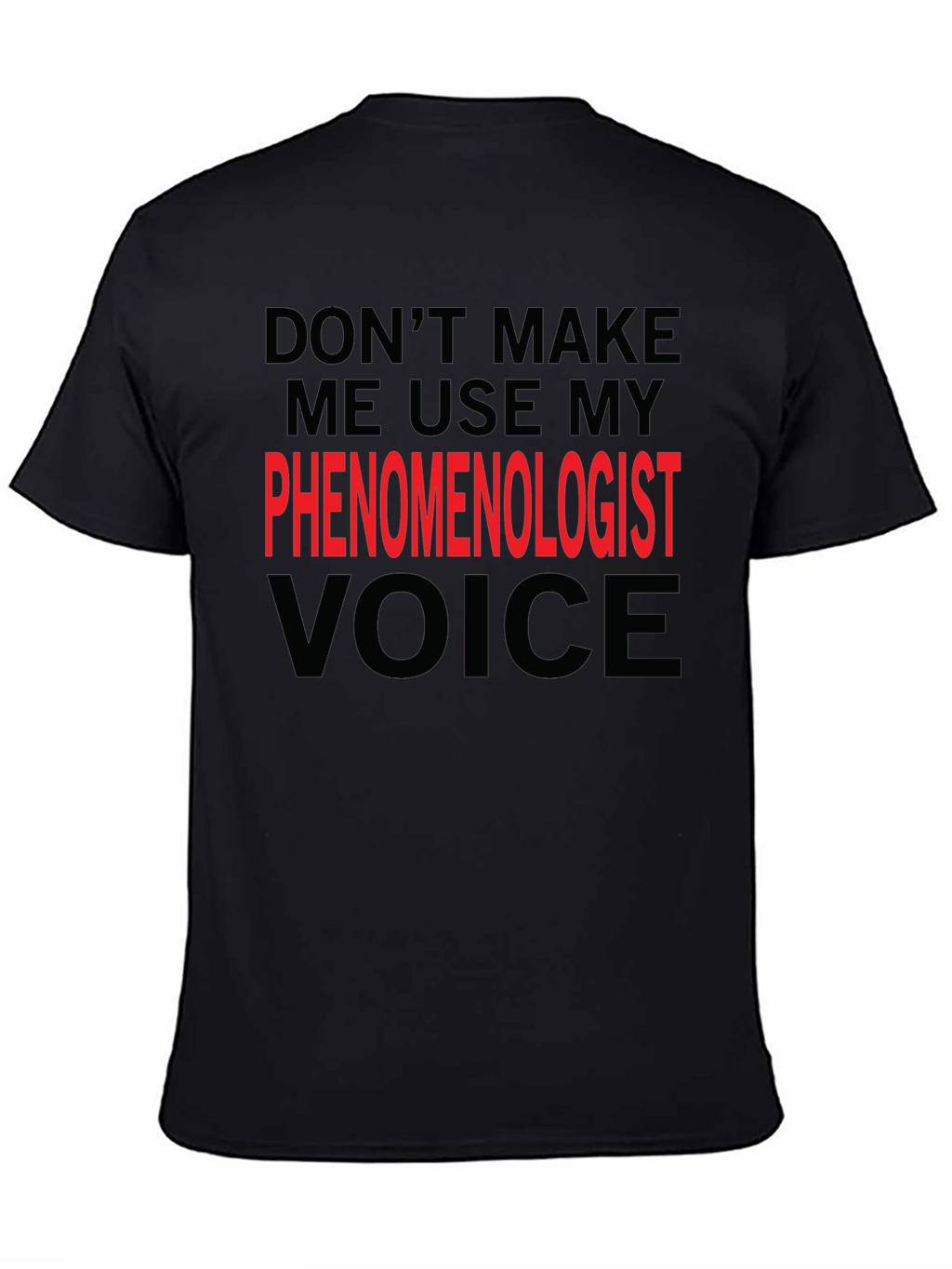 Phenomenologist Voice T-Shirt - Funny Philosophy Tee