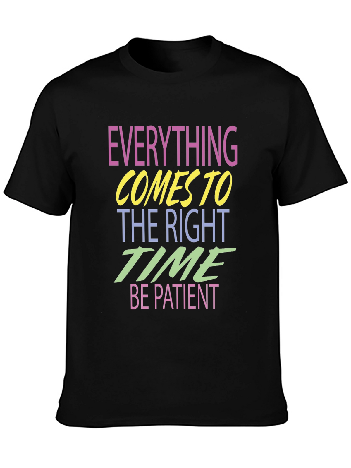 Everything Comes to the Right Time T-Shirt