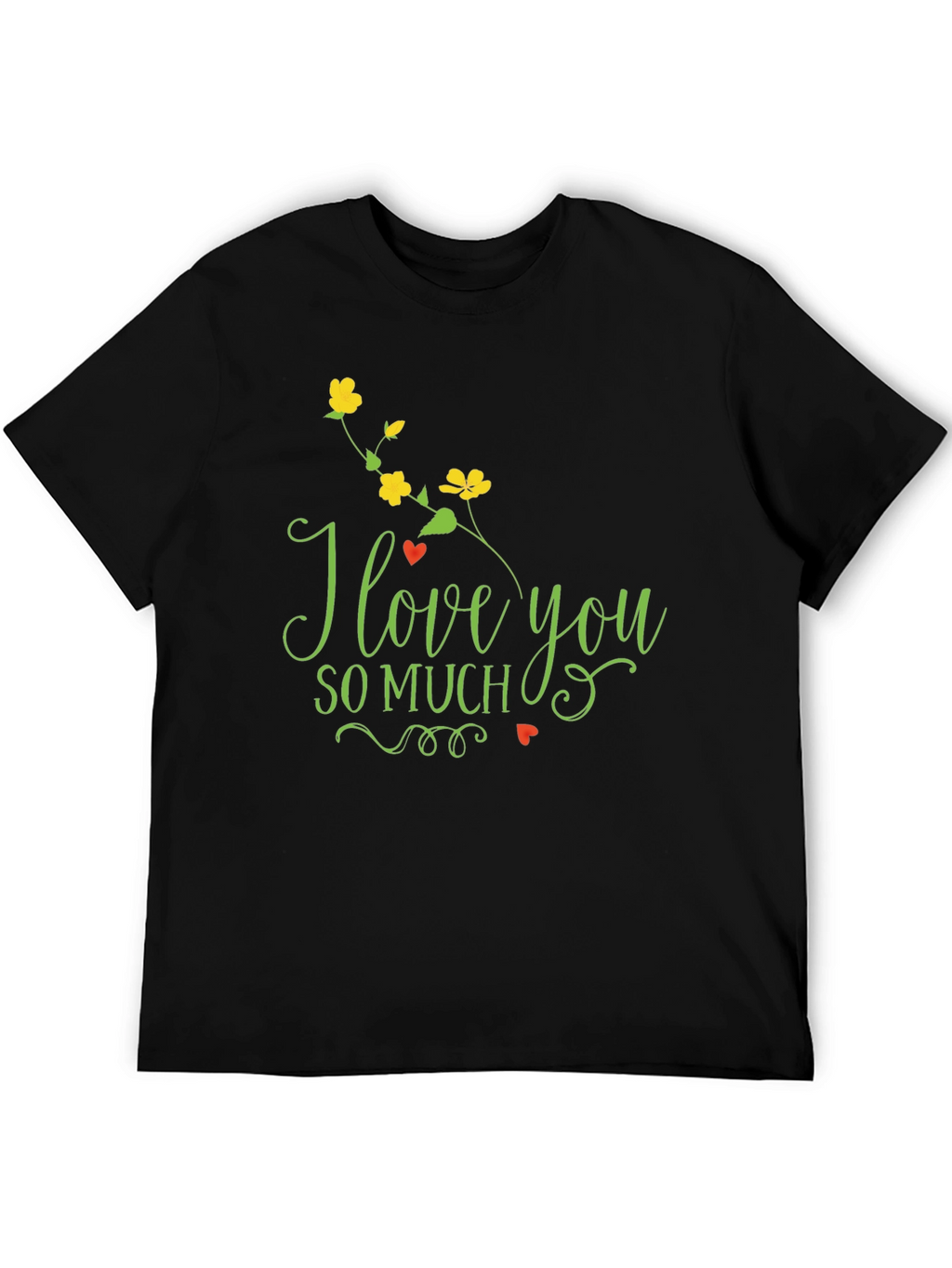 I Love You So Much T-Shirt
