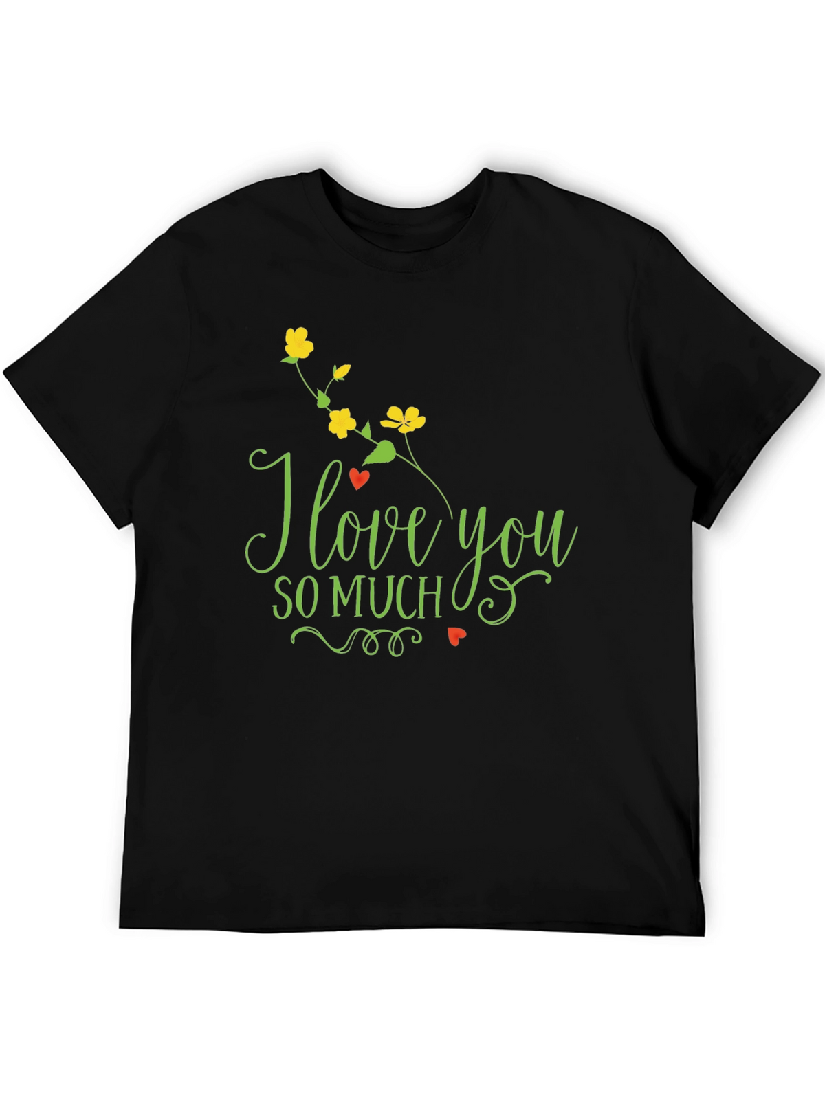 I Love You So Much T-Shirt