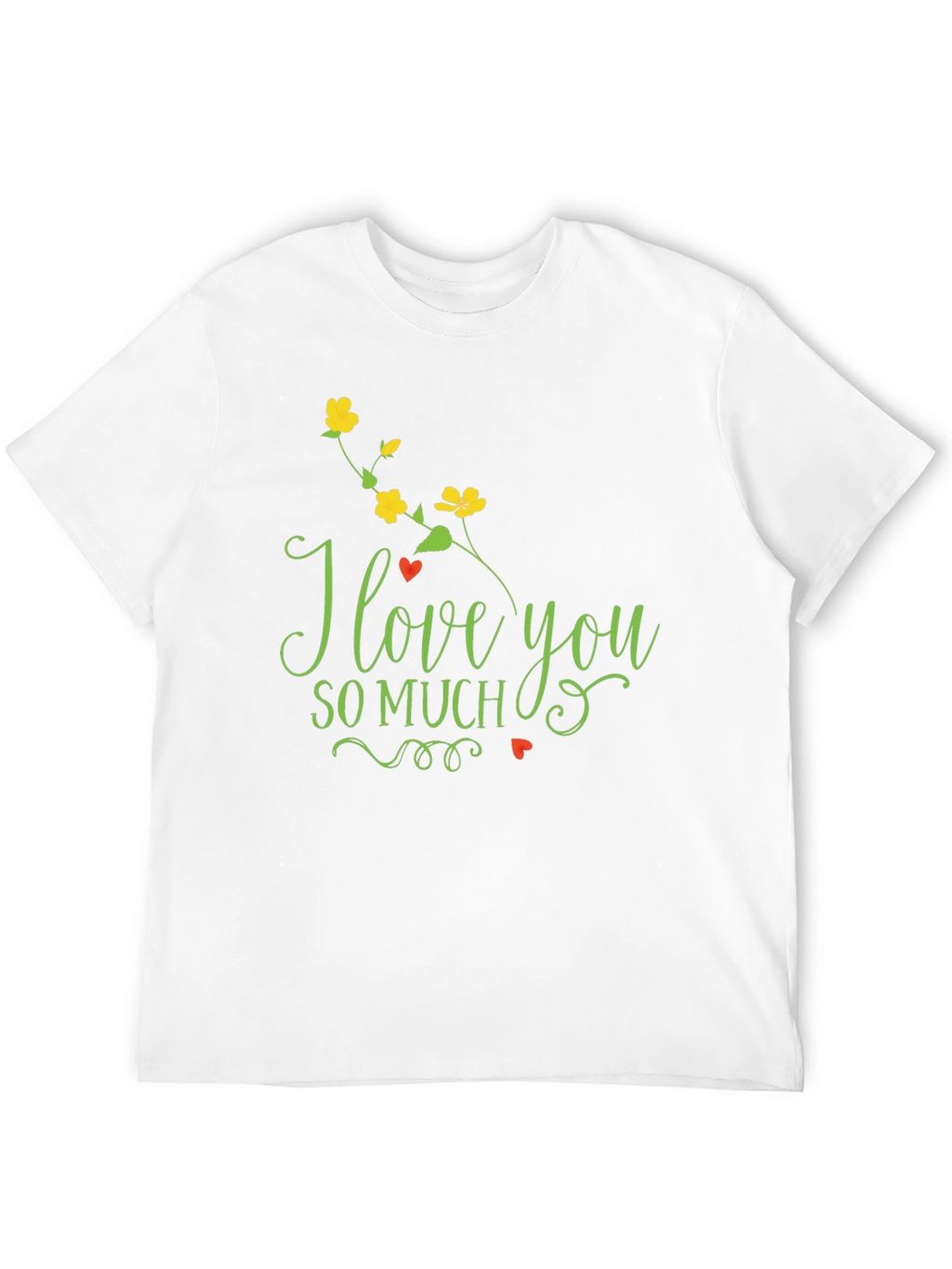 I Love You So Much T-Shirt