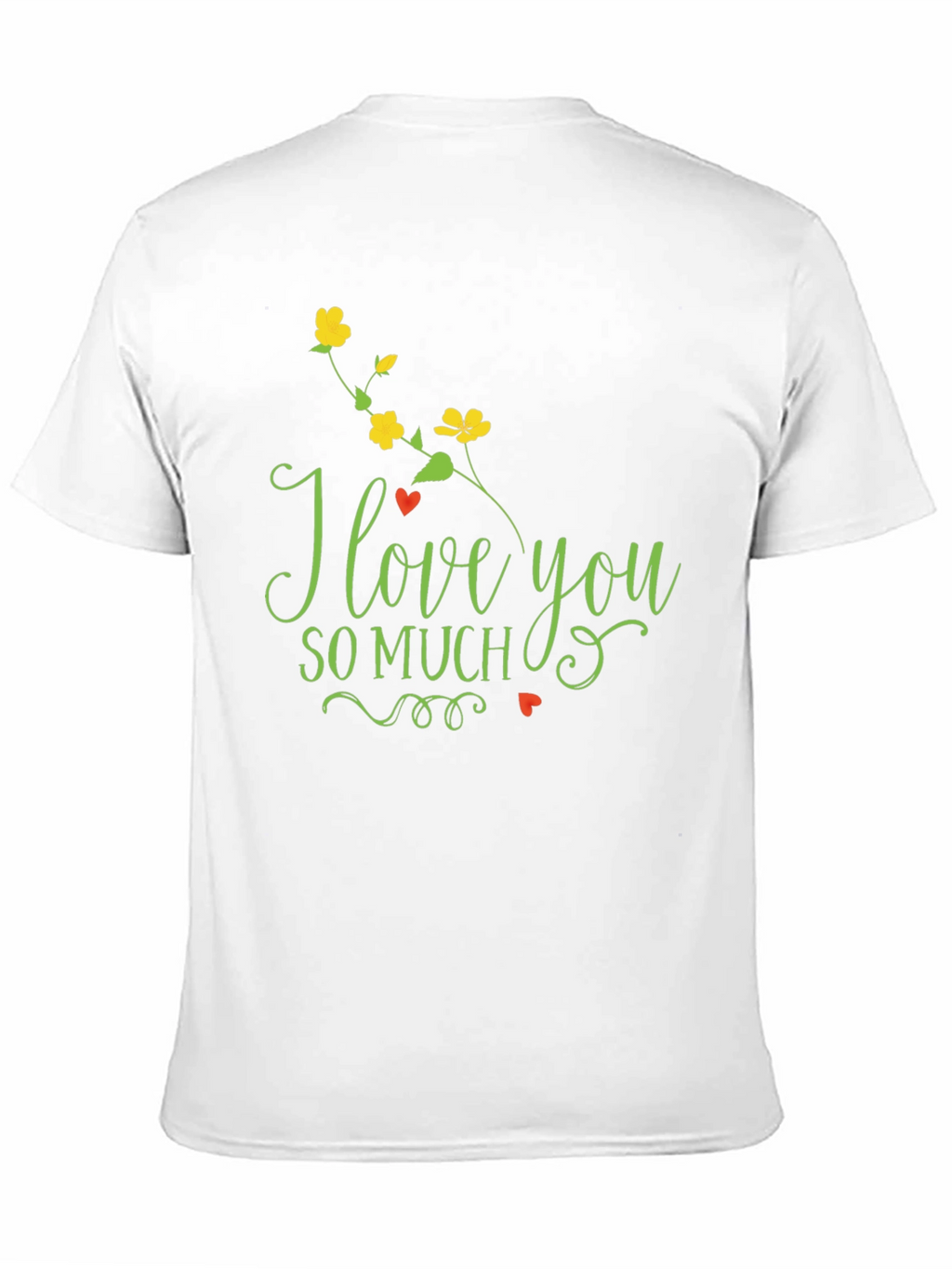 I Love You So Much T-Shirt