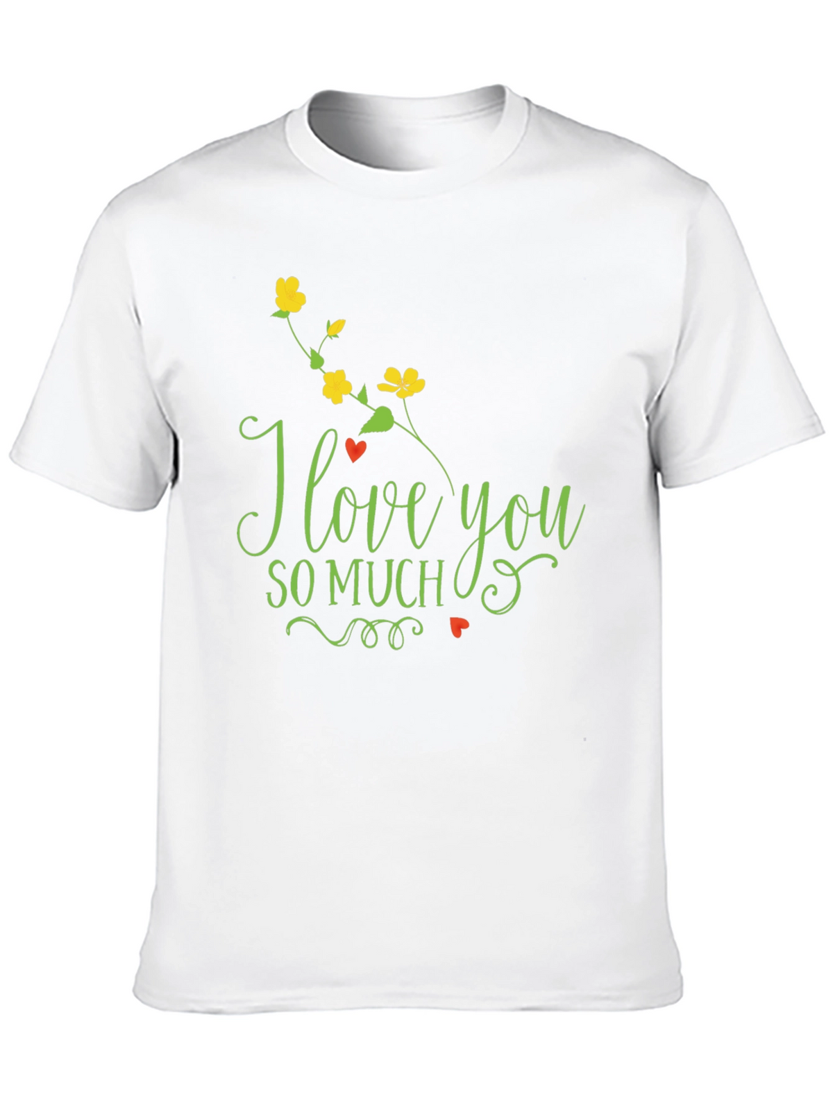 I Love You So Much T-Shirt