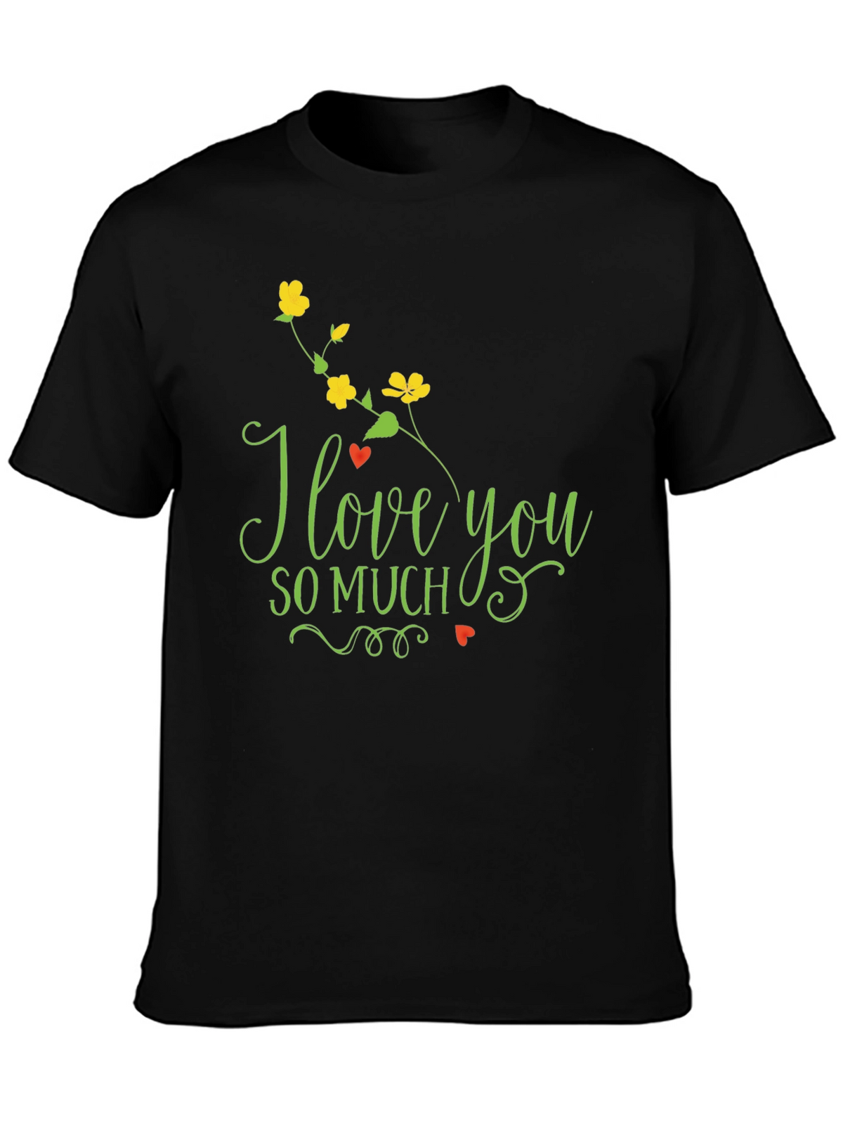 I Love You So Much T-Shirt