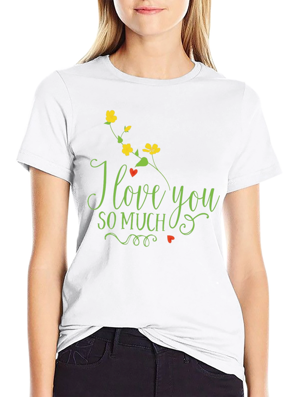 I Love You So Much T-Shirt