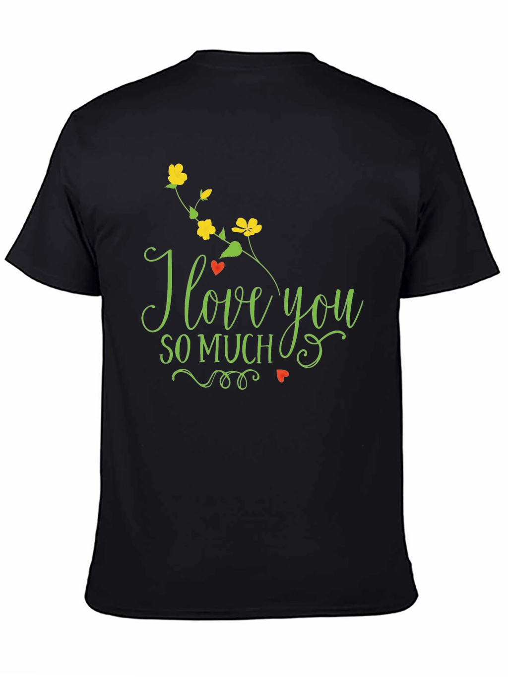 I Love You So Much T-Shirt