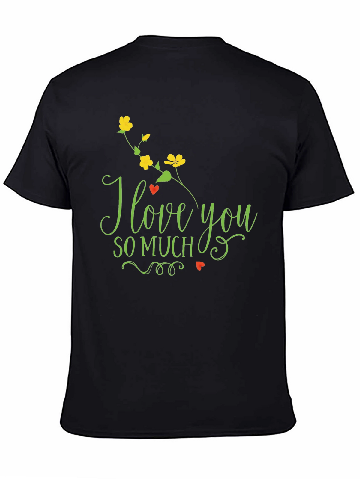 I Love You So Much T-Shirt