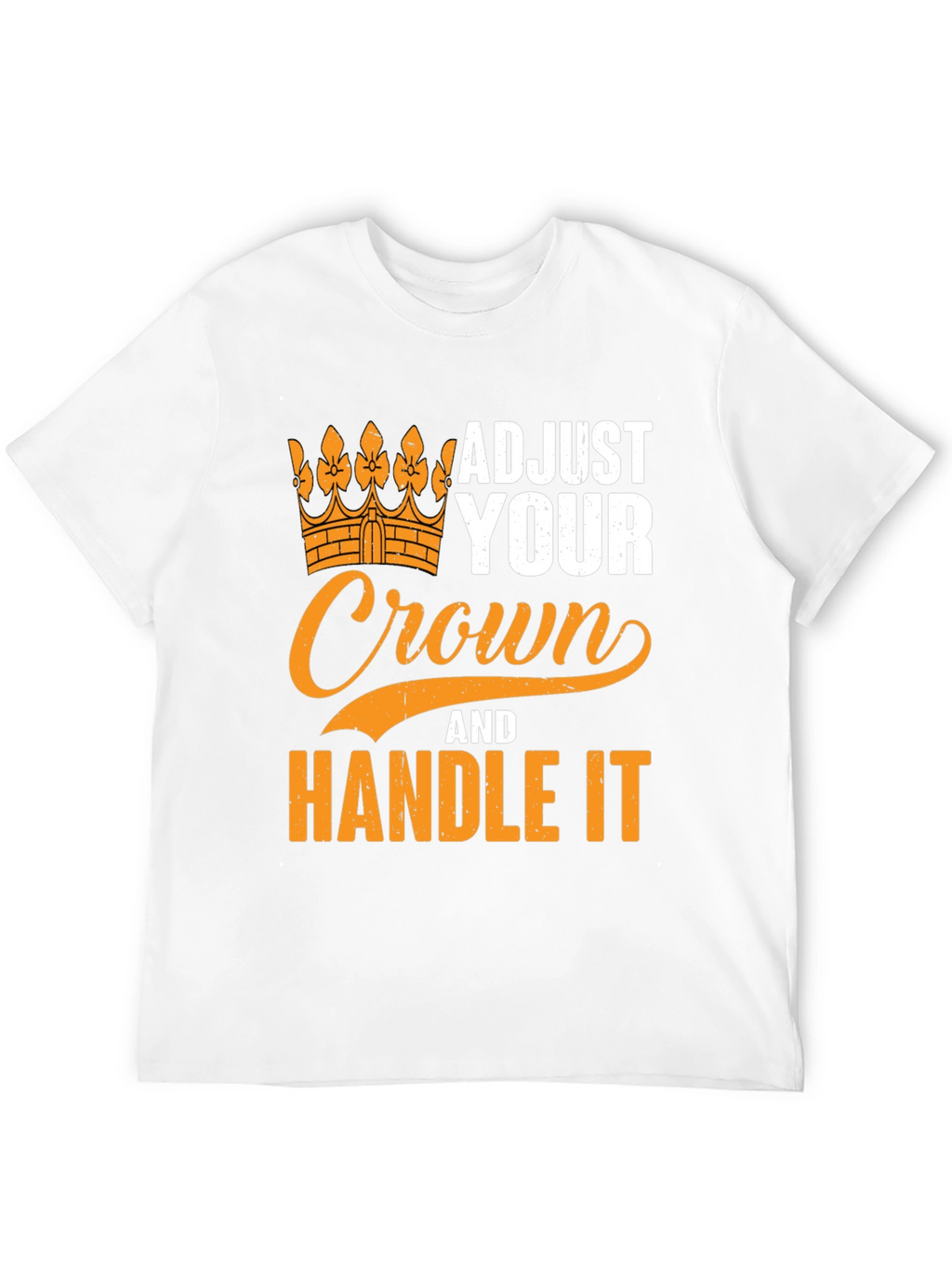 Adjust Your Crown T-Shirt - Handle It Graphic Tee