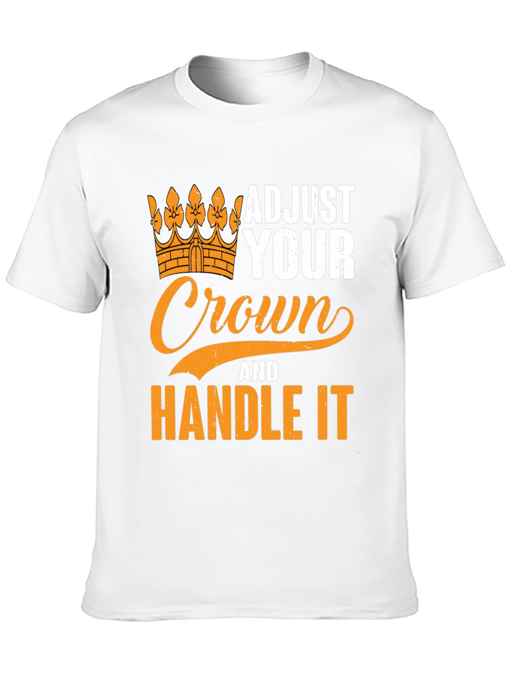 Adjust Your Crown T-Shirt - Handle It Graphic Tee