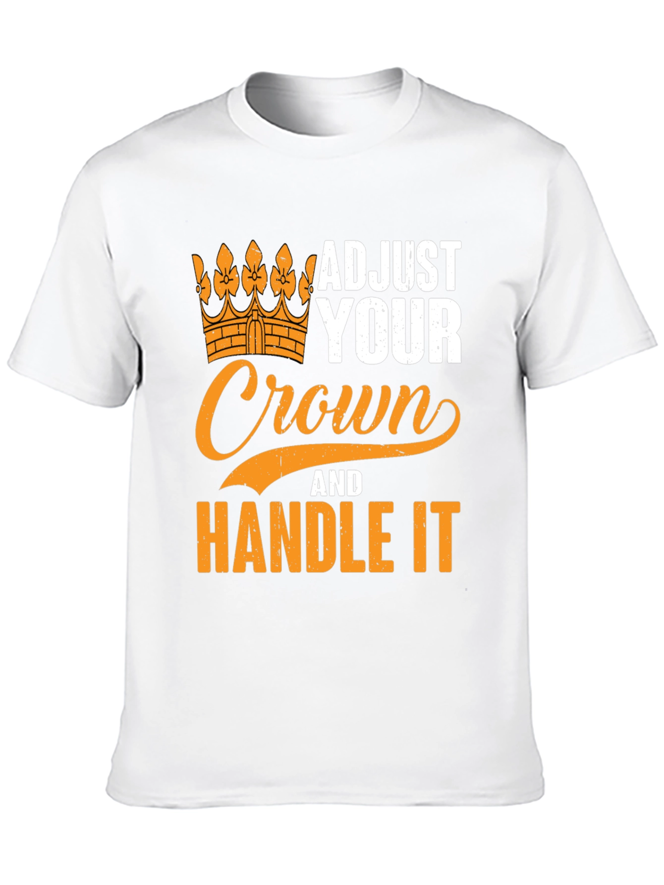 Adjust Your Crown T-Shirt - Handle It Graphic Tee