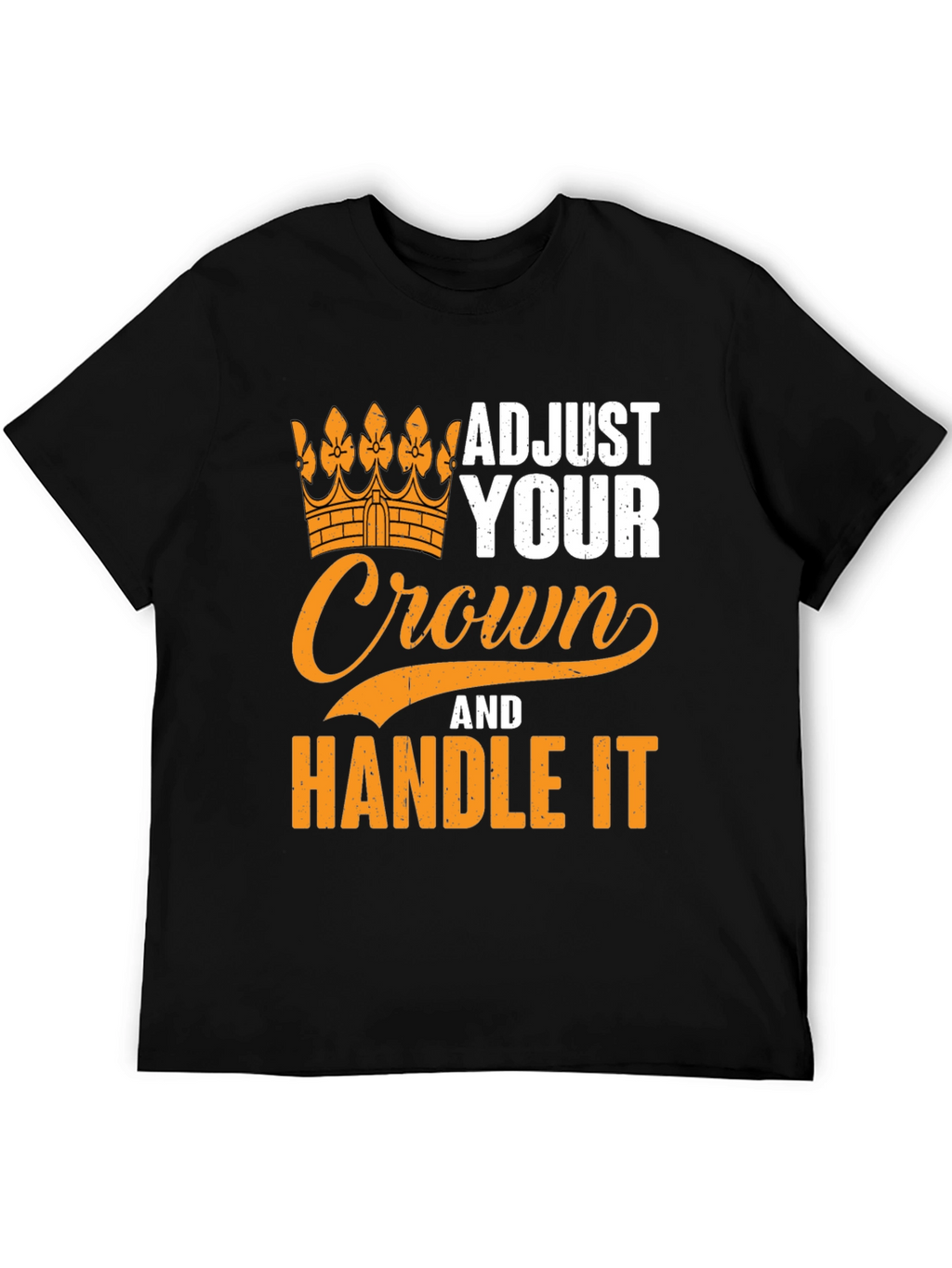 Adjust Your Crown T-Shirt - Handle It Graphic Tee