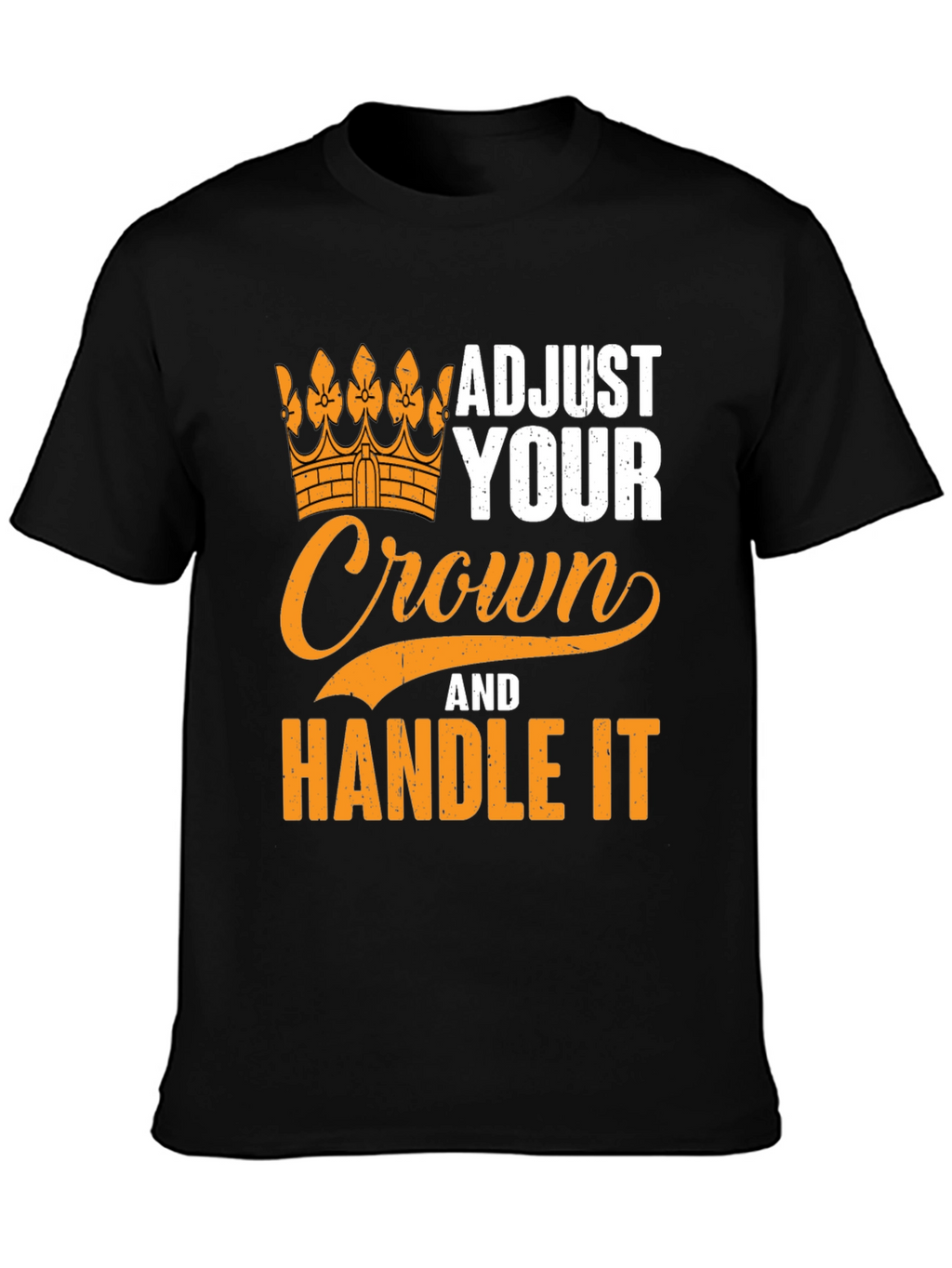 Adjust Your Crown T-Shirt - Handle It Graphic Tee