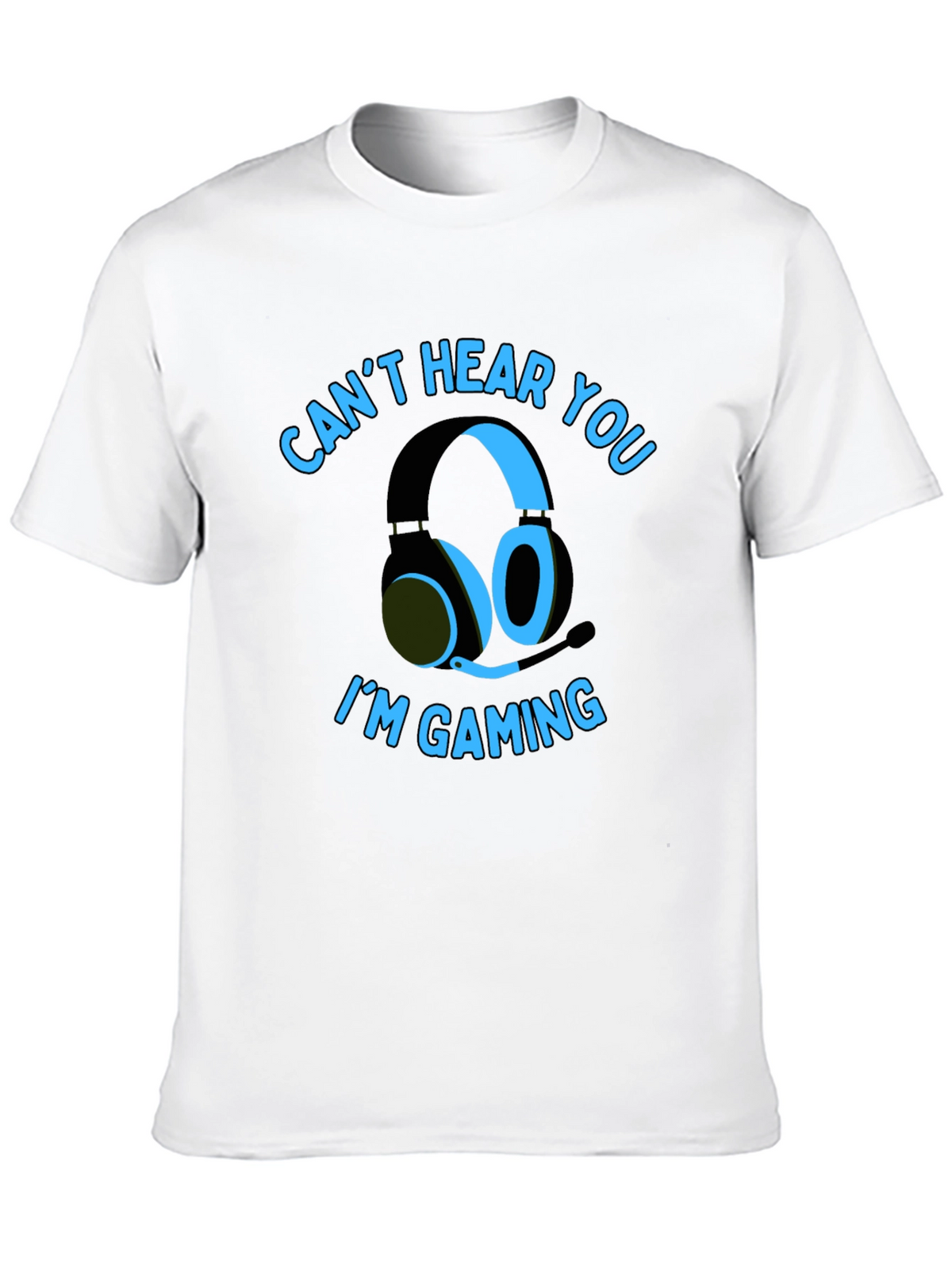 Gamer T-Shirt: Cant Hear You Im Gaming
