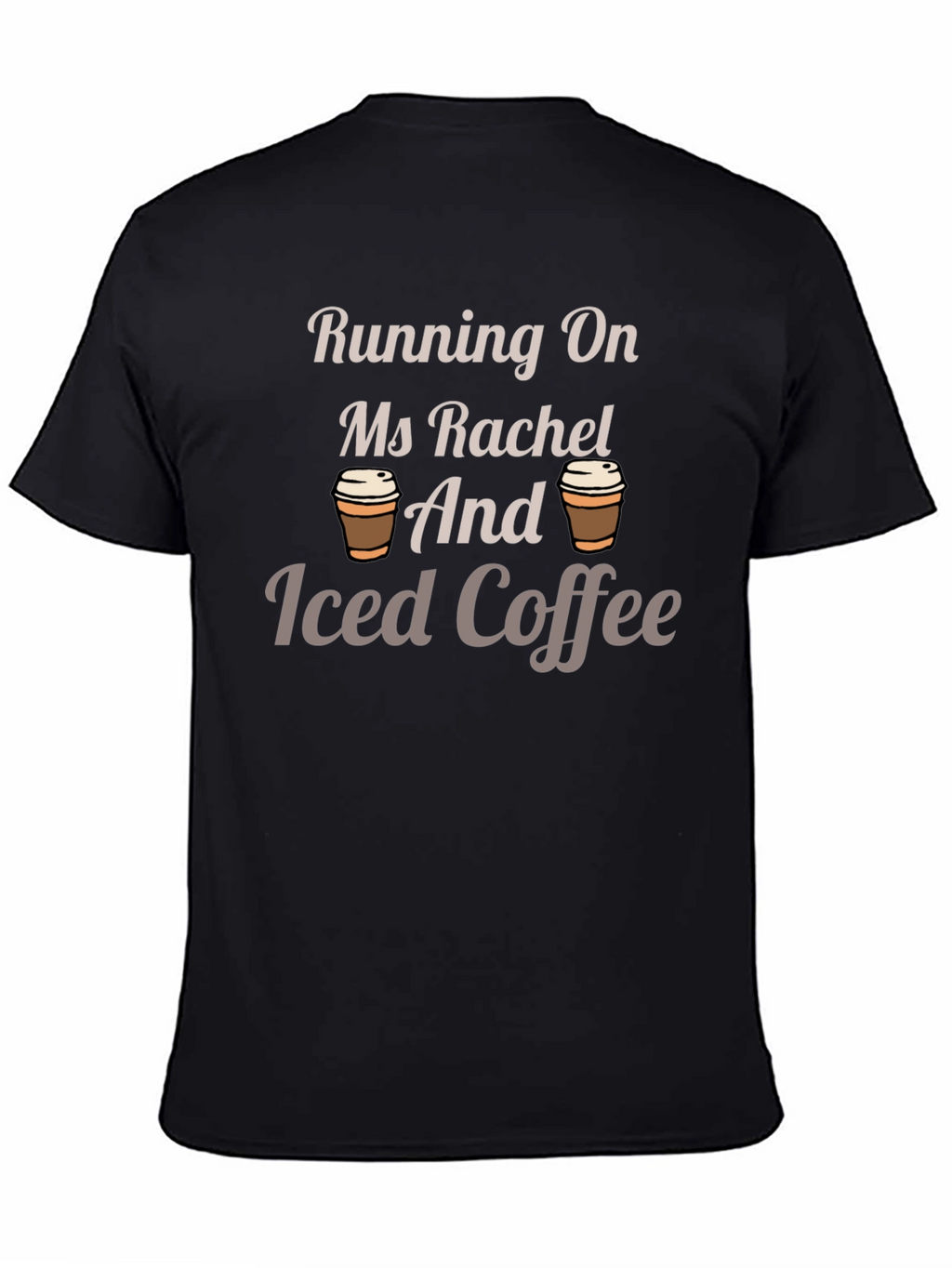 Running On Ms Rachel and Iced Coffee T-Shirt