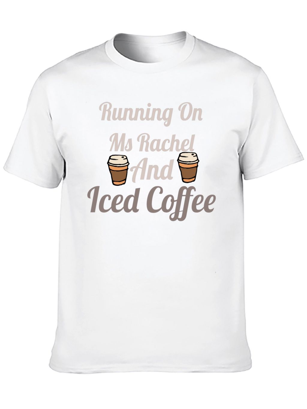 Running On Ms Rachel and Iced Coffee T-Shirt