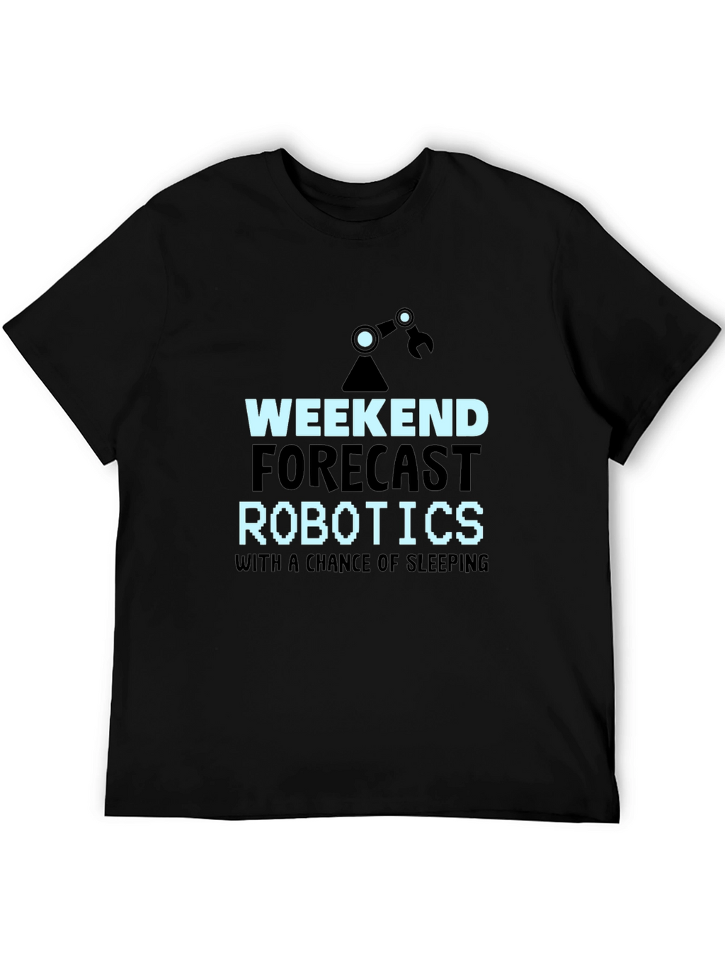 Weekend Robotics T-Shirt - Funny Robotics Forecast Tee
