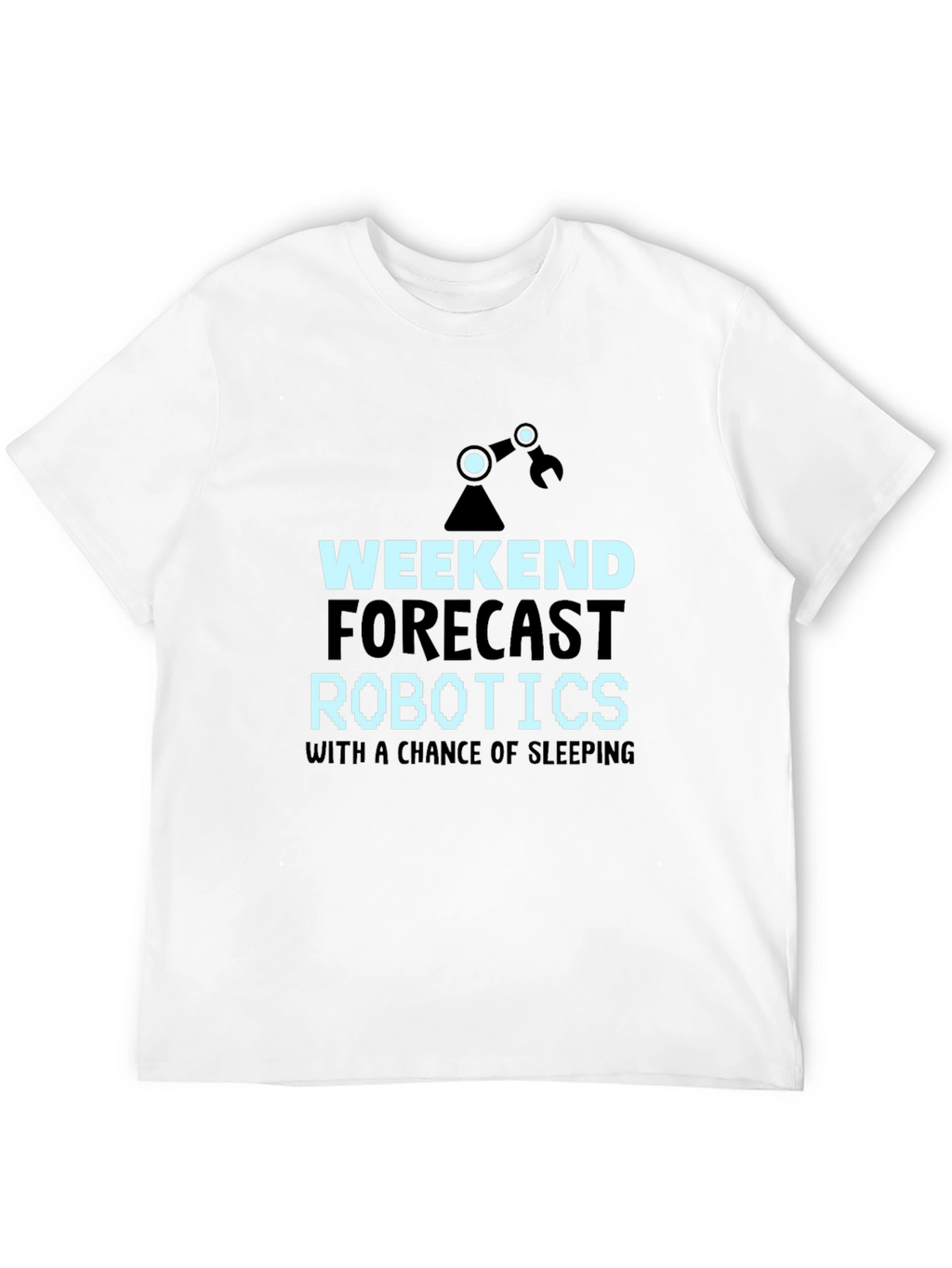 Weekend Robotics T-Shirt - Funny Robotics Forecast Tee
