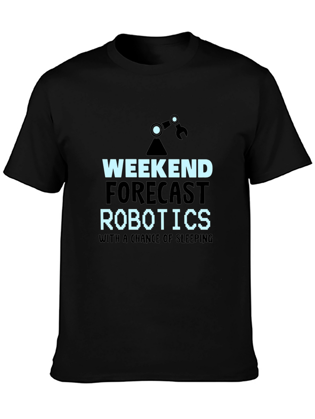 Weekend Robotics T-Shirt - Funny Robotics Forecast Tee