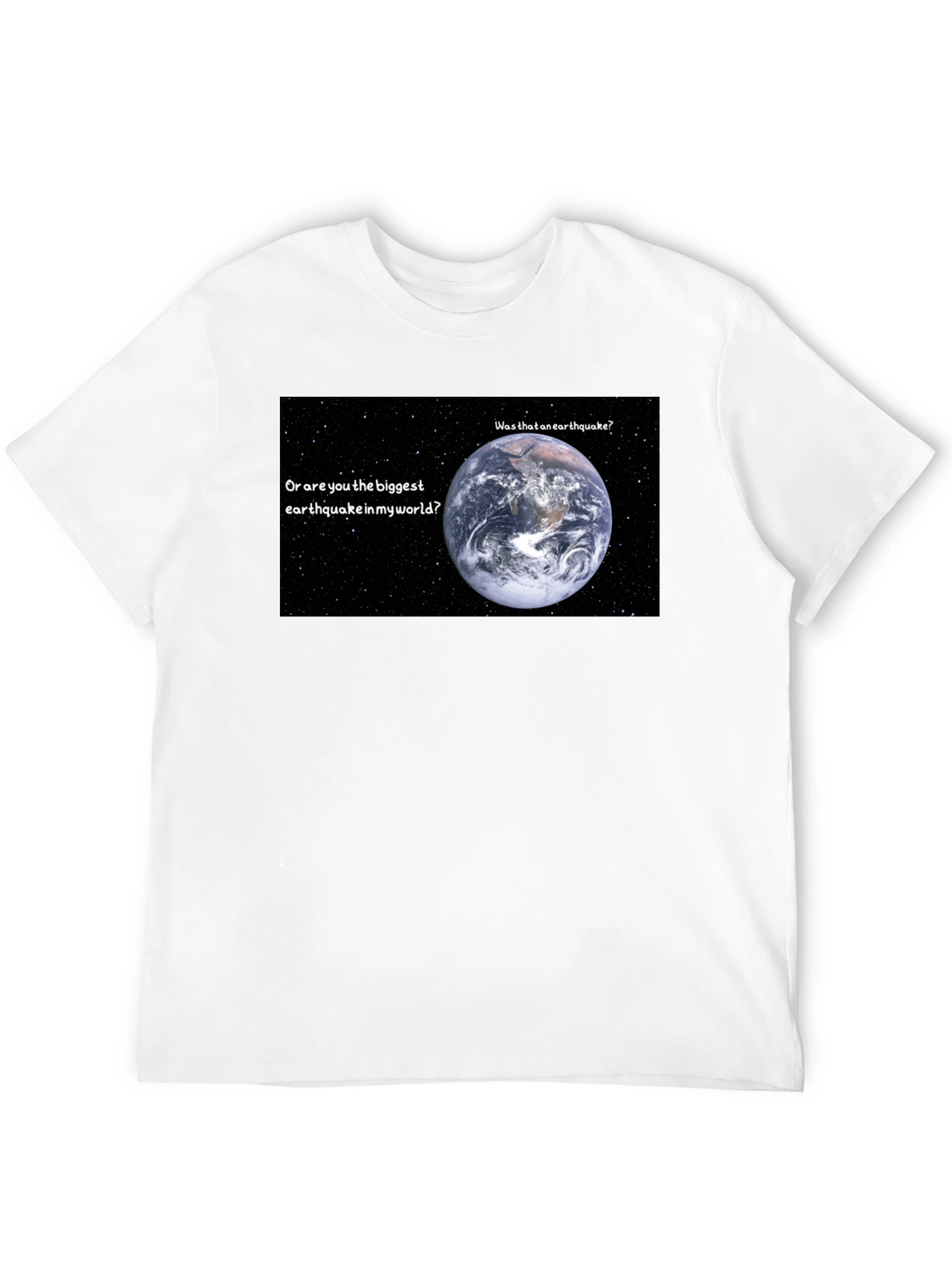 Earthquake T-Shirt: Biggest Earthquake in My World