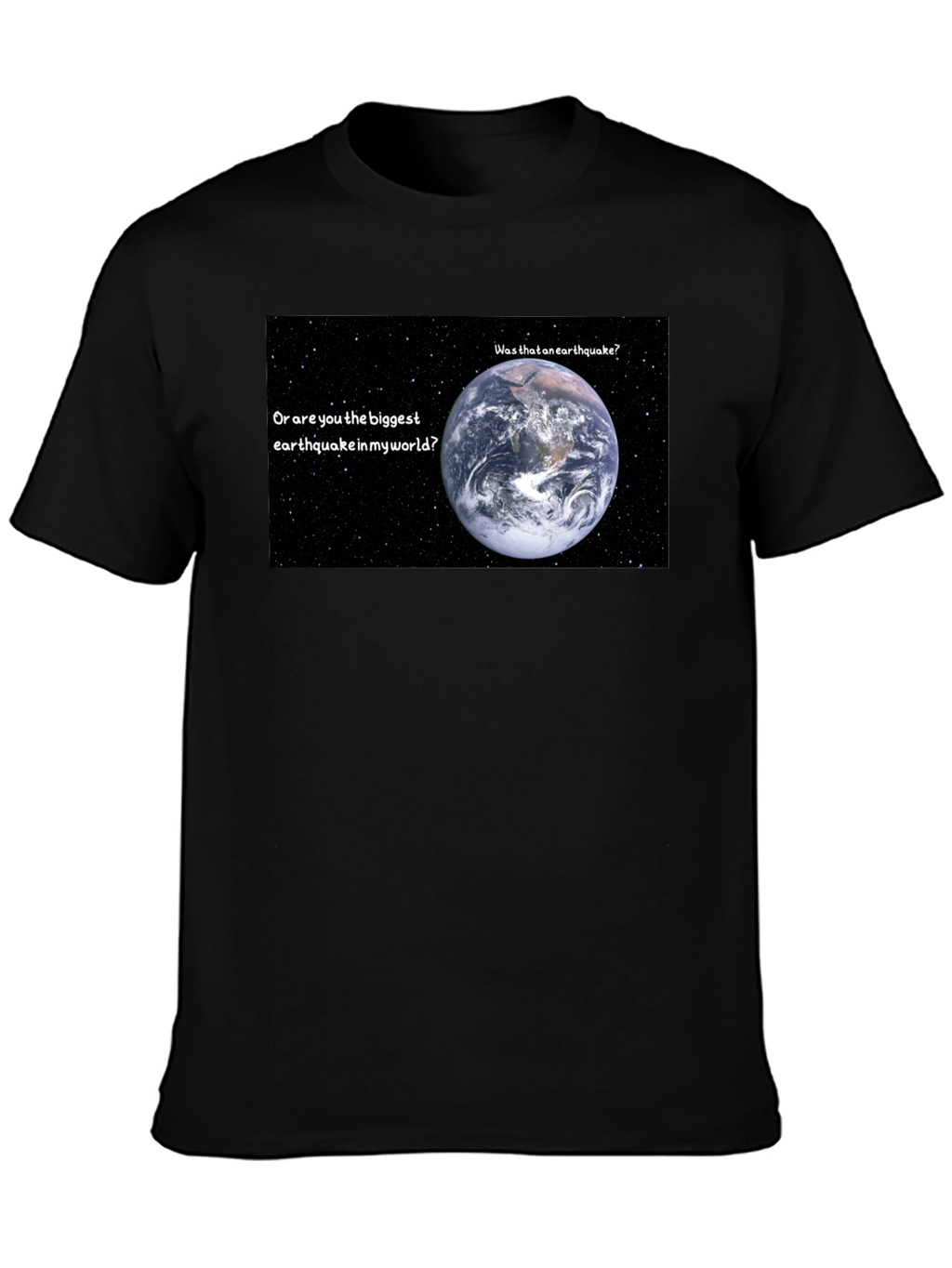 Earthquake T-Shirt: Biggest Earthquake in My World