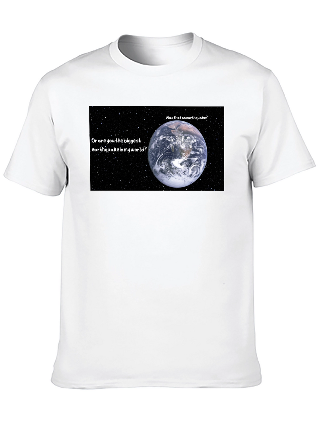 Earthquake T-Shirt: Biggest Earthquake in My World