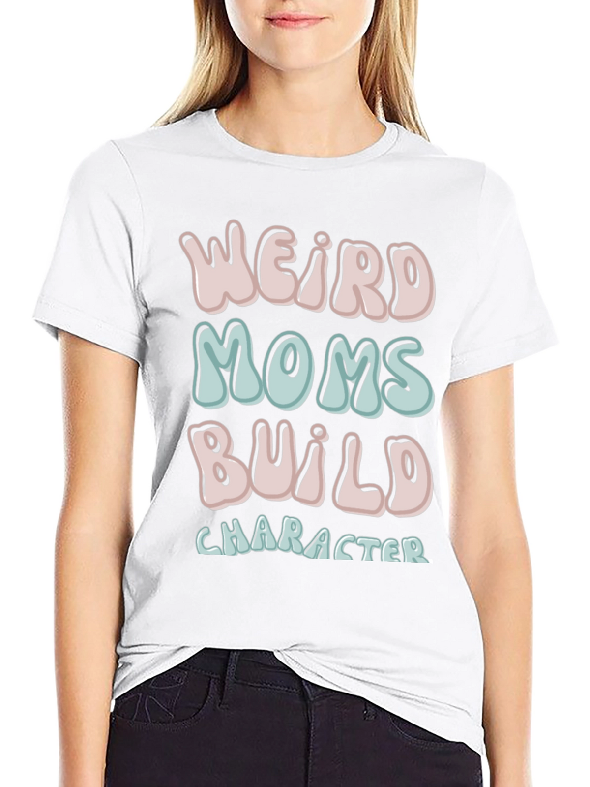 Weird Moms Build Character T-Shirt