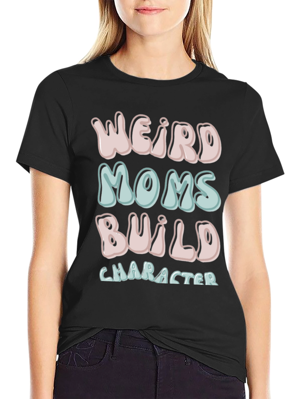 Weird Moms Build Character T-Shirt