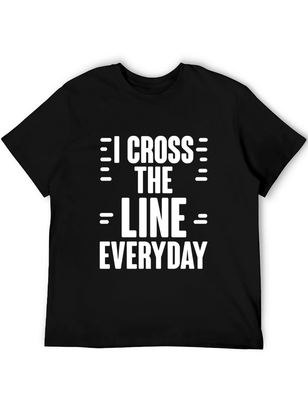 I Cross The Line Everyday Graphic Tee