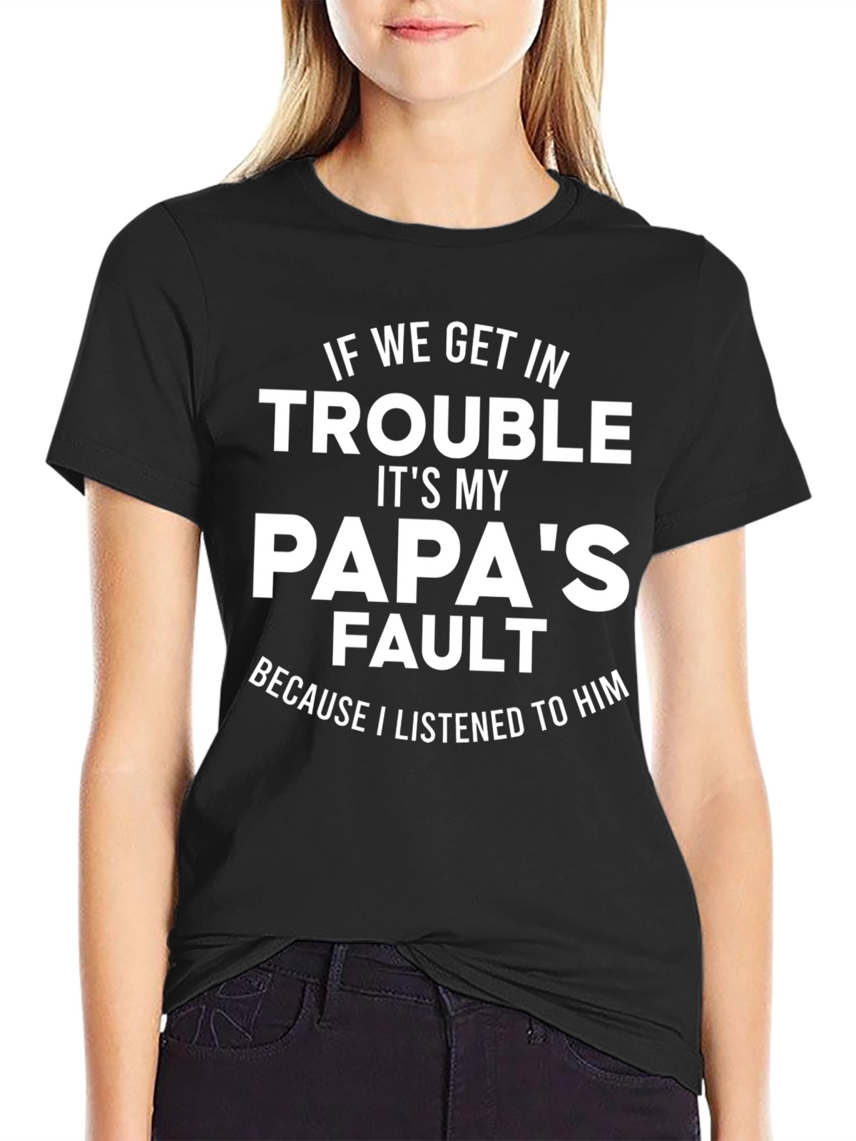 Papas Fault T-Shirt - Funny Dad Gift