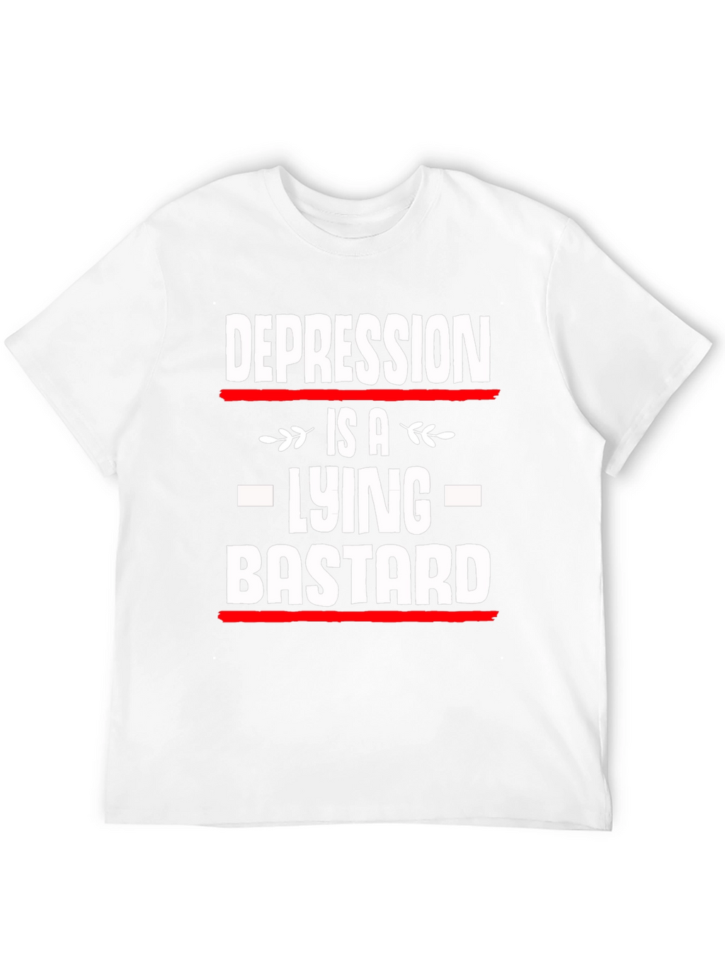 Depression is a Lying Bastard T-Shirt