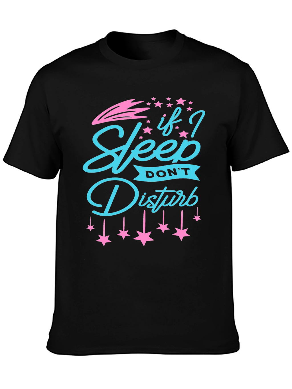 If I Sleep Dont Disturb Graphic Tee
