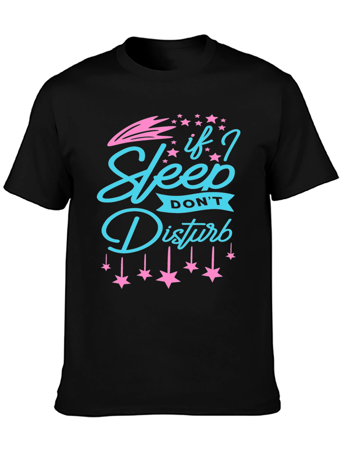If I Sleep Dont Disturb Graphic Tee