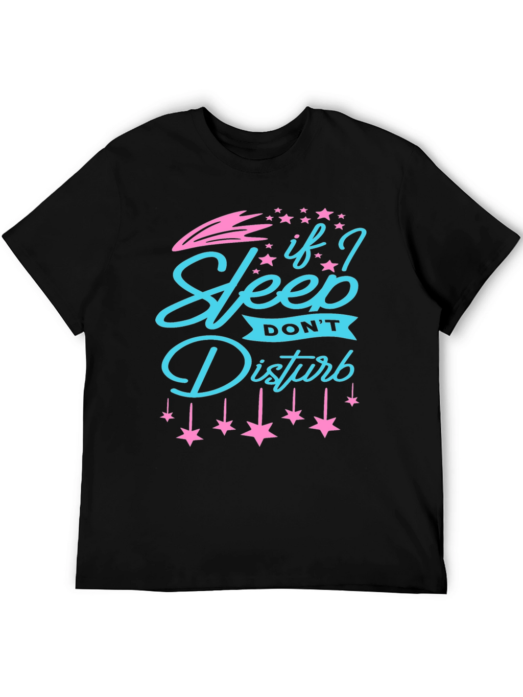 If I Sleep Dont Disturb Graphic Tee