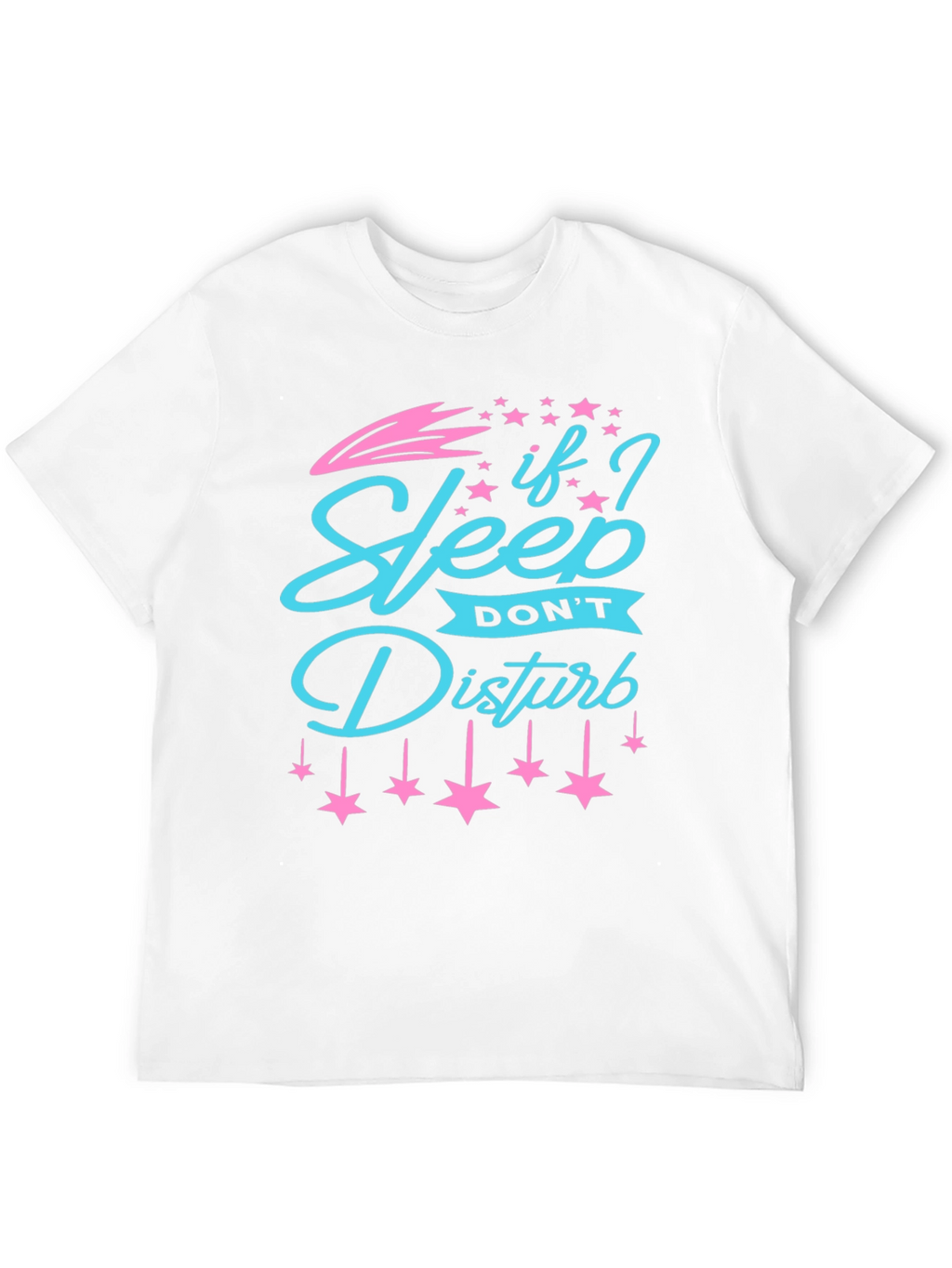 If I Sleep Dont Disturb Graphic Tee