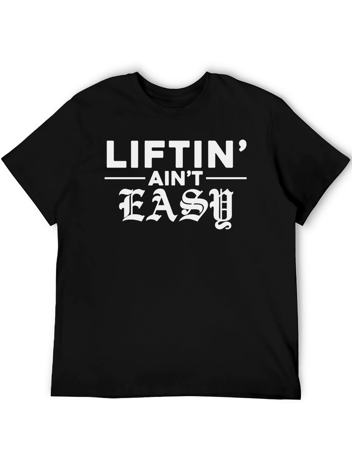 Liftin Aint Easy Black Graphic T-Shirt